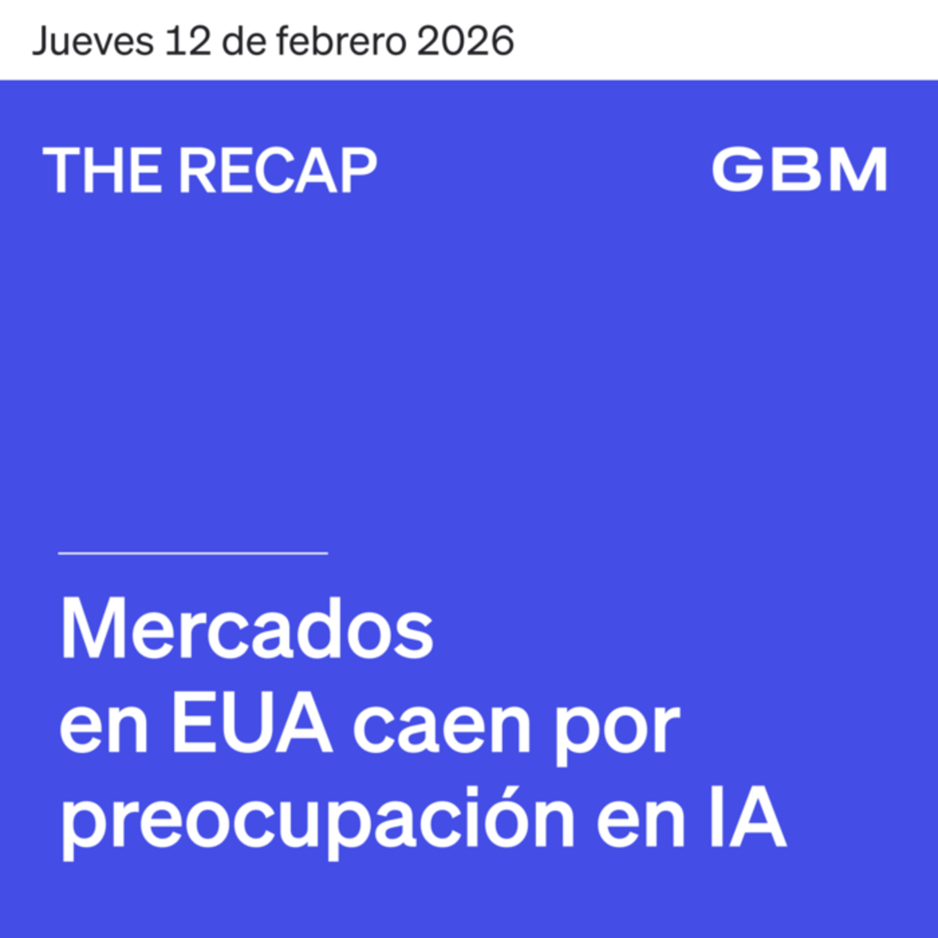THE RECAP 12-02-26 | Mercados en EUA caen por preocupación en IA episode artwork