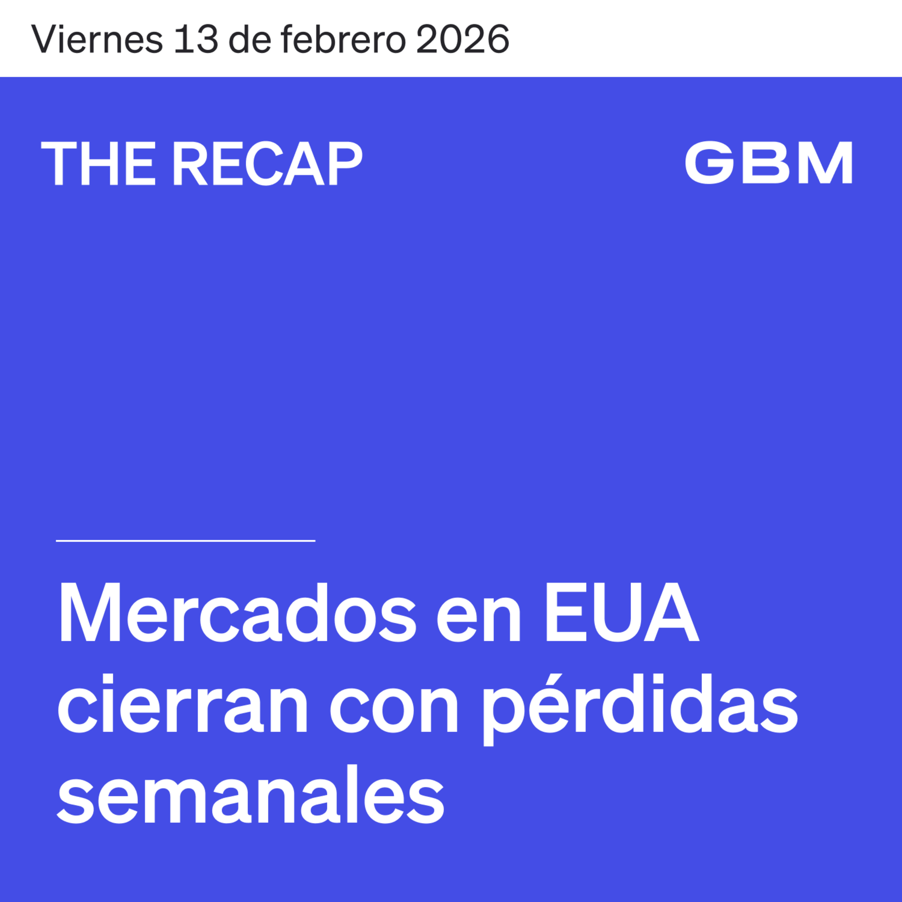 THE RECAP 13-02-26 | Mercados en EUA cierran con pérdidas semanales. episode artwork