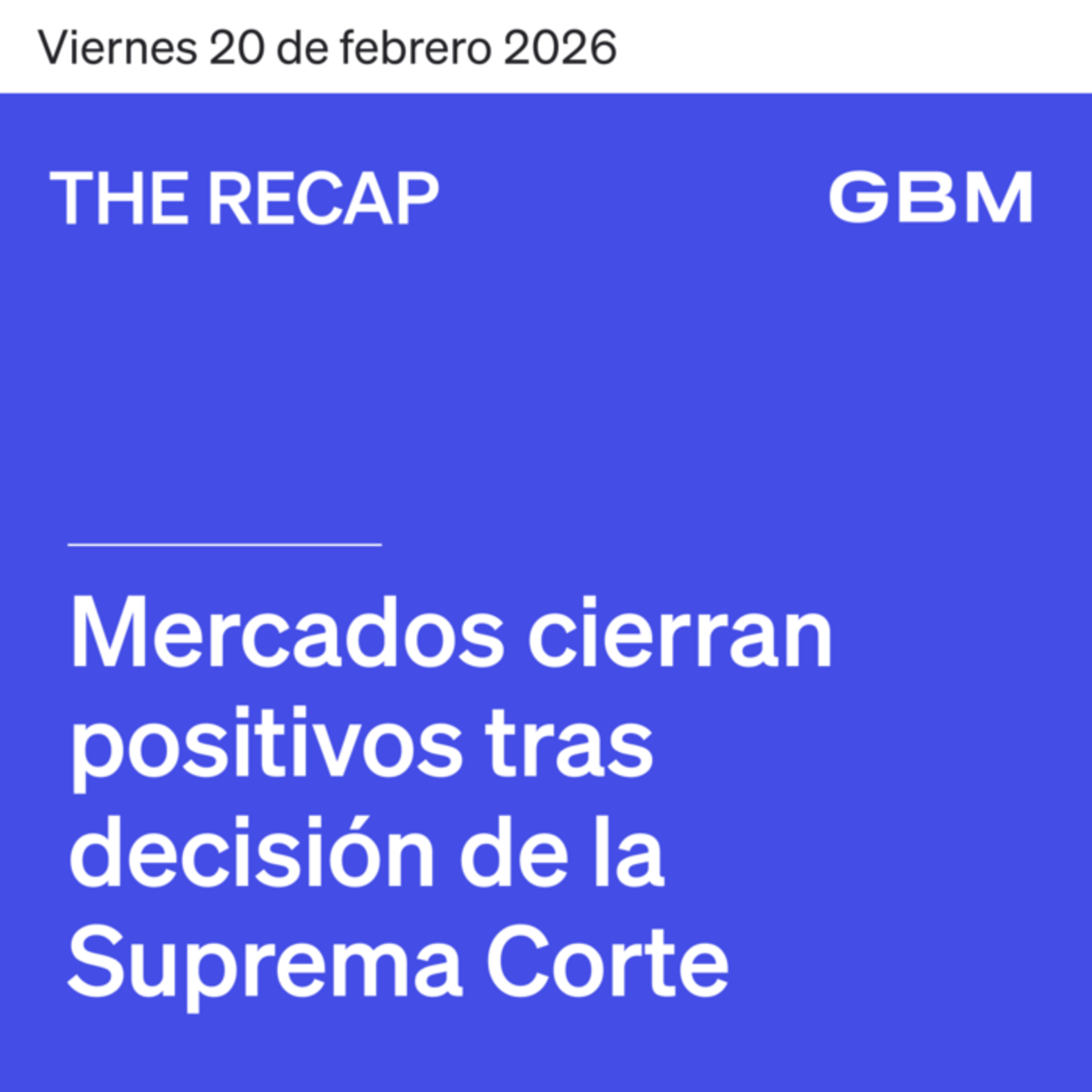 THE RECAP 20-02-26 | Mercados cierran positivos tras decisión de la Suprema Corte episode artwork