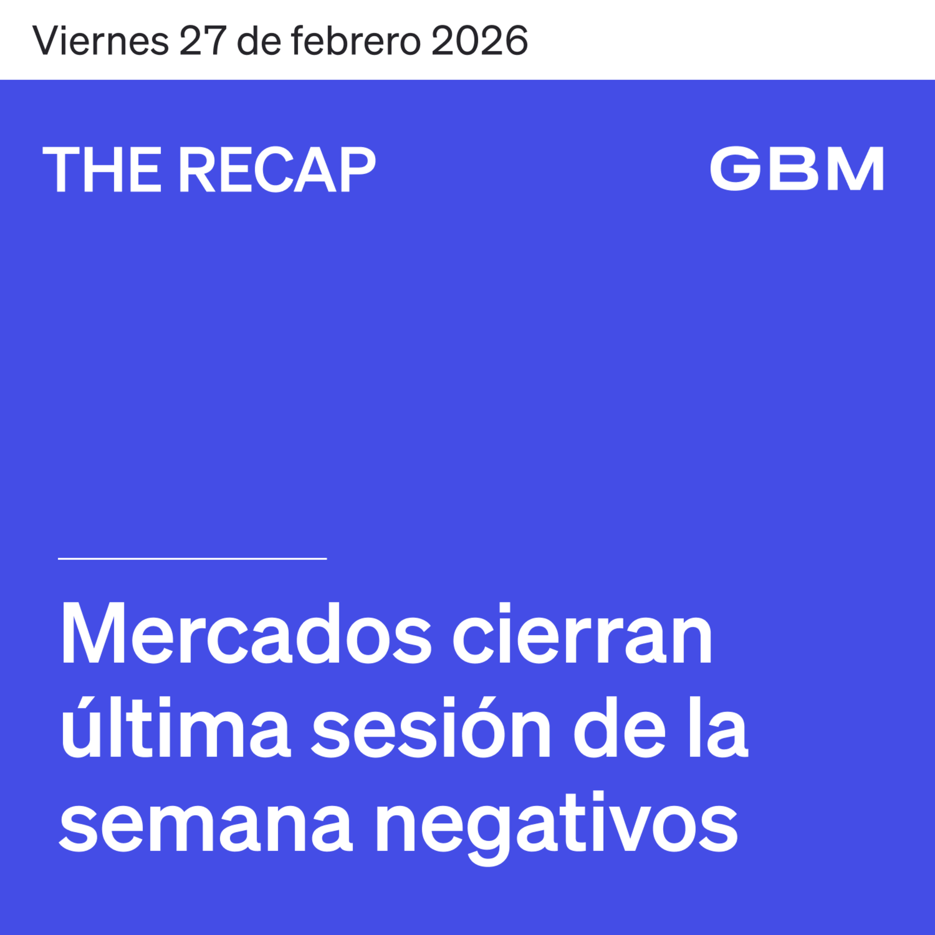 THE RECAP 27-02-26 | Mercados cierran última sesión de la semana negativos episode artwork