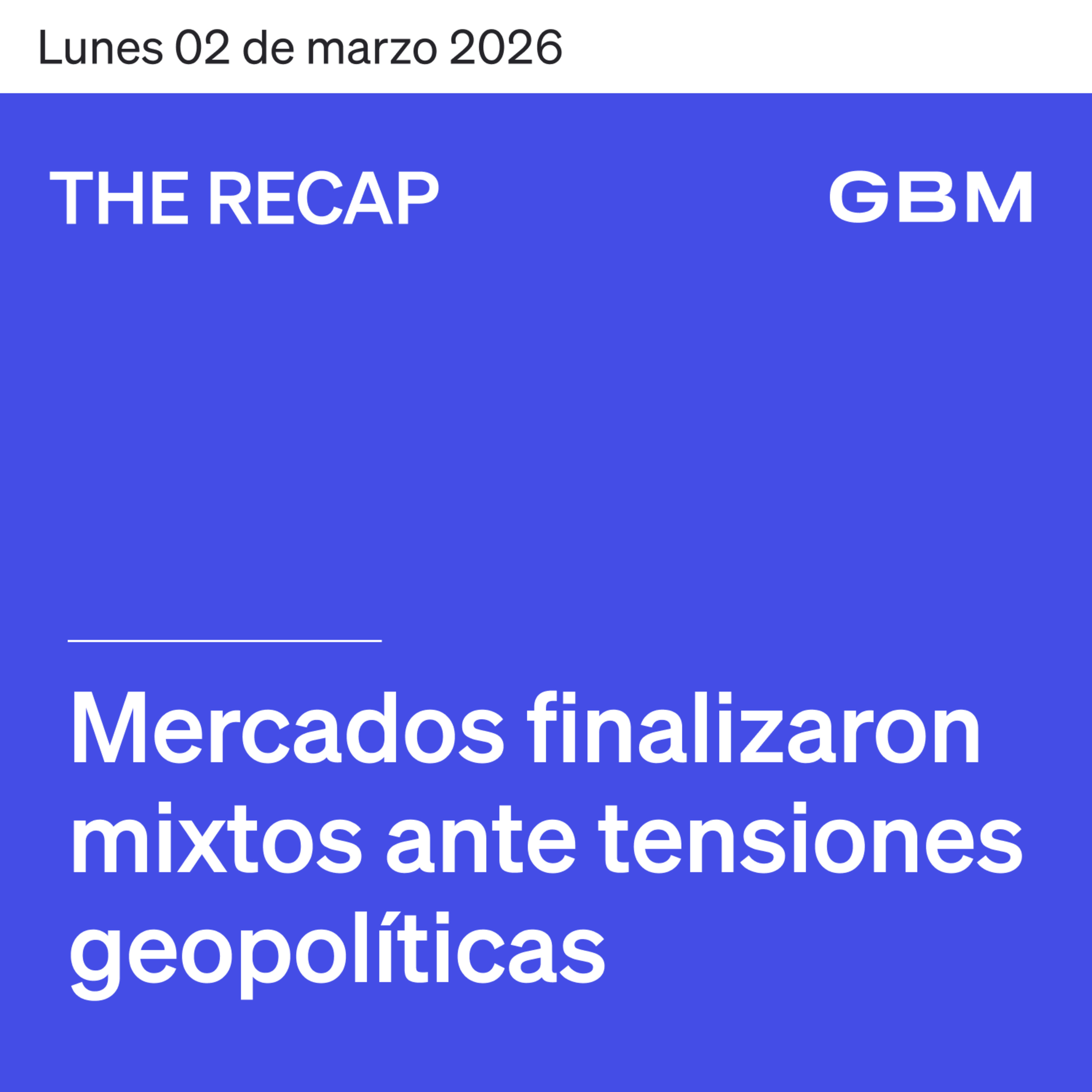 THE RECAP 02-03-26 | Mercados finalizaron mixtos ante tensiones geopolíticas episode artwork