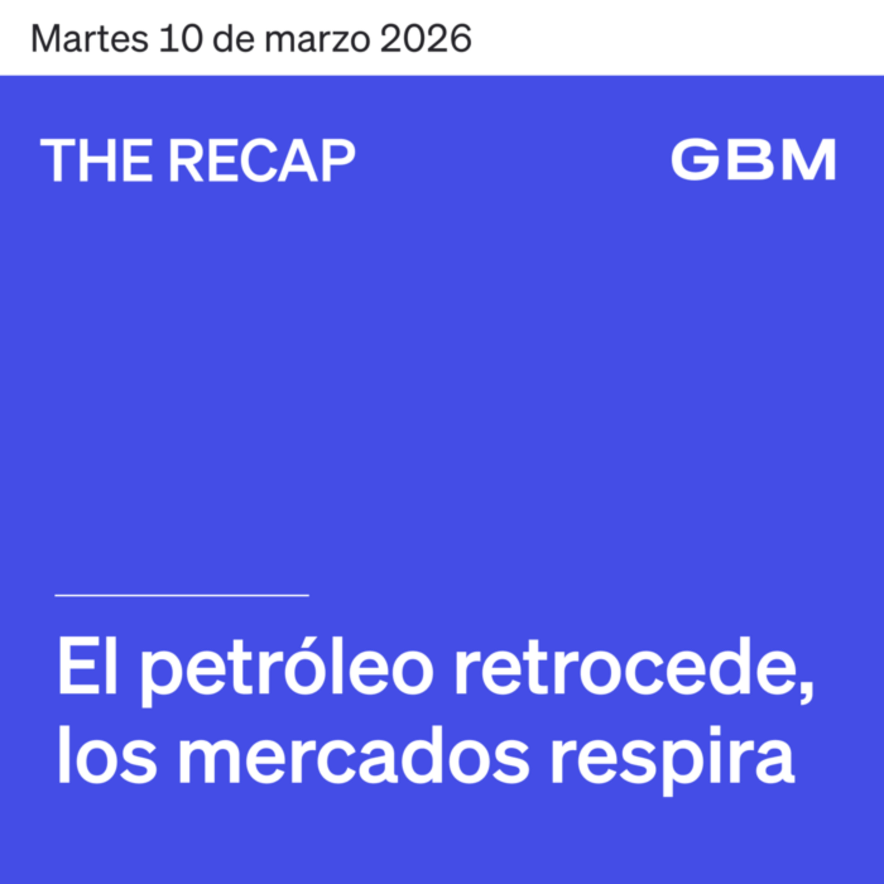 THE RECAP 10-03-26 | El petróleo retrocede, los mercados respiran. episode artwork