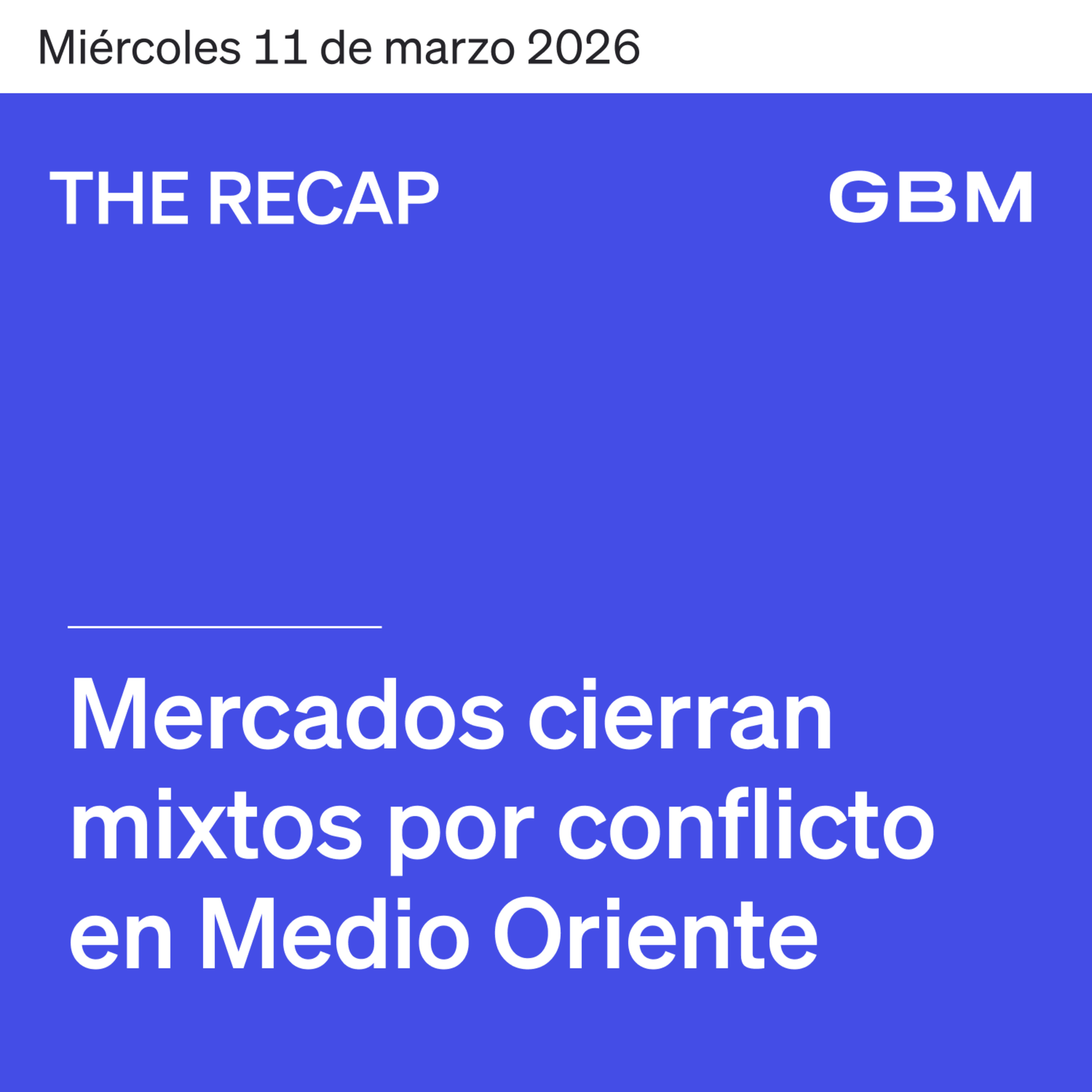 THE RECAP 11-03-26 | Mercados cierran mixtos por conflicto en Medio Oriente. episode artwork