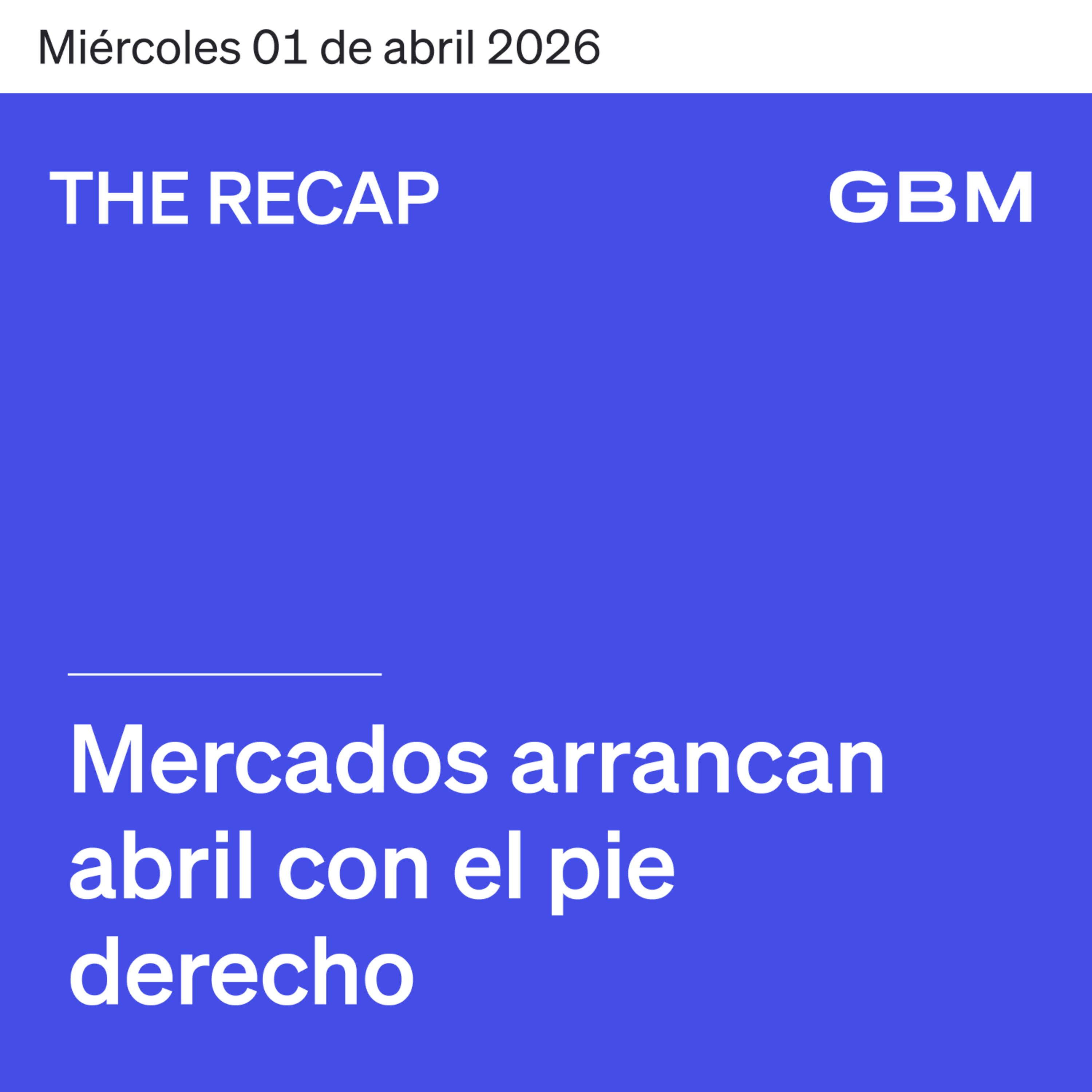 THE RECAP 01-04-26 | Mercados arrancan abril con el pie derecho. episode artwork