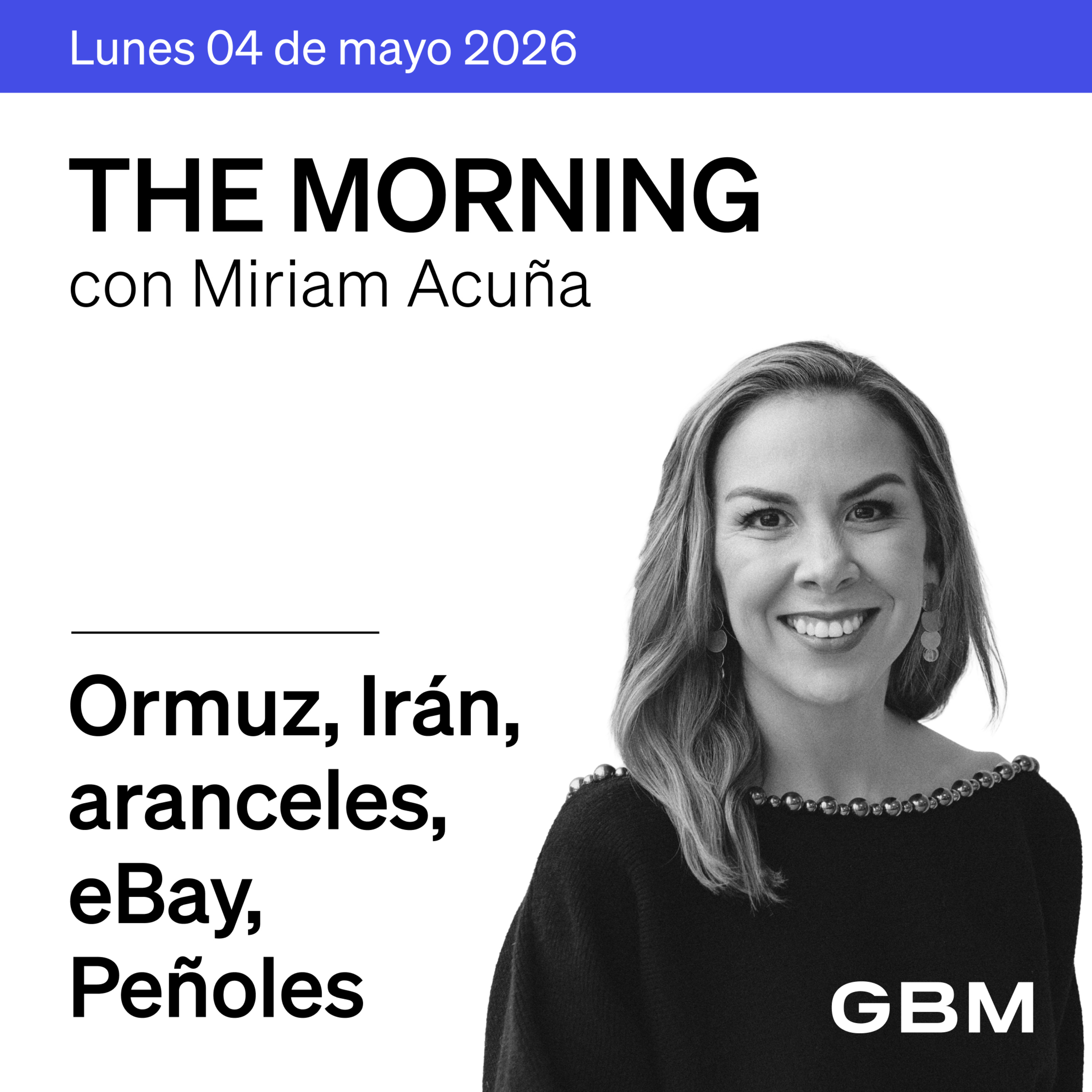 THE MORNING 04-05-26 | Project Freedom; Irán–EUA.; aranceles UE; Apple sólido; GameStop–eBay; México: reportes fuertes, Peñoles y GCARSO.