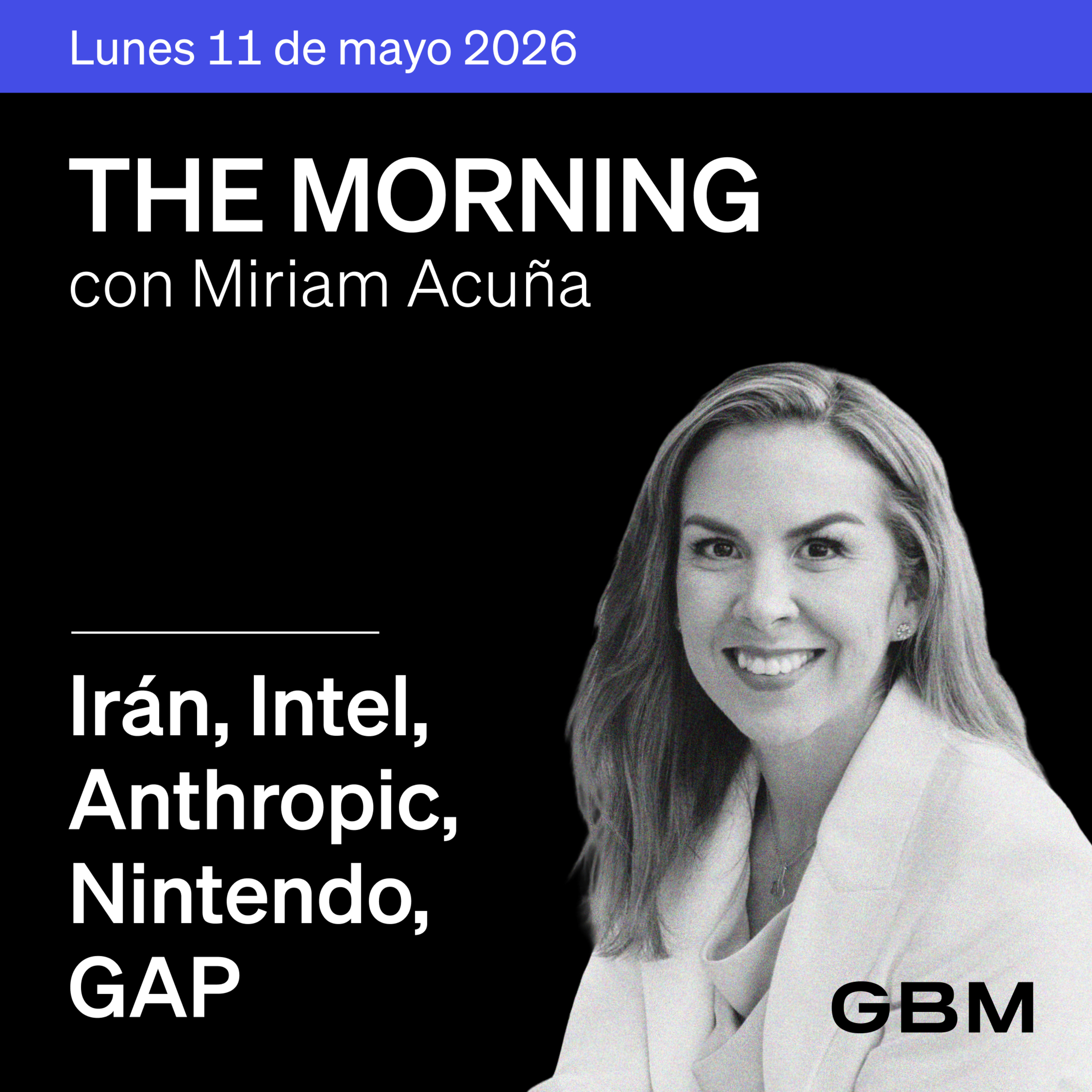 THE MORNING 11-05-26 | Trump rechaza propuesta iraní; Intel, Apple, Anthropic, Nintendo y GAP. episode artwork
