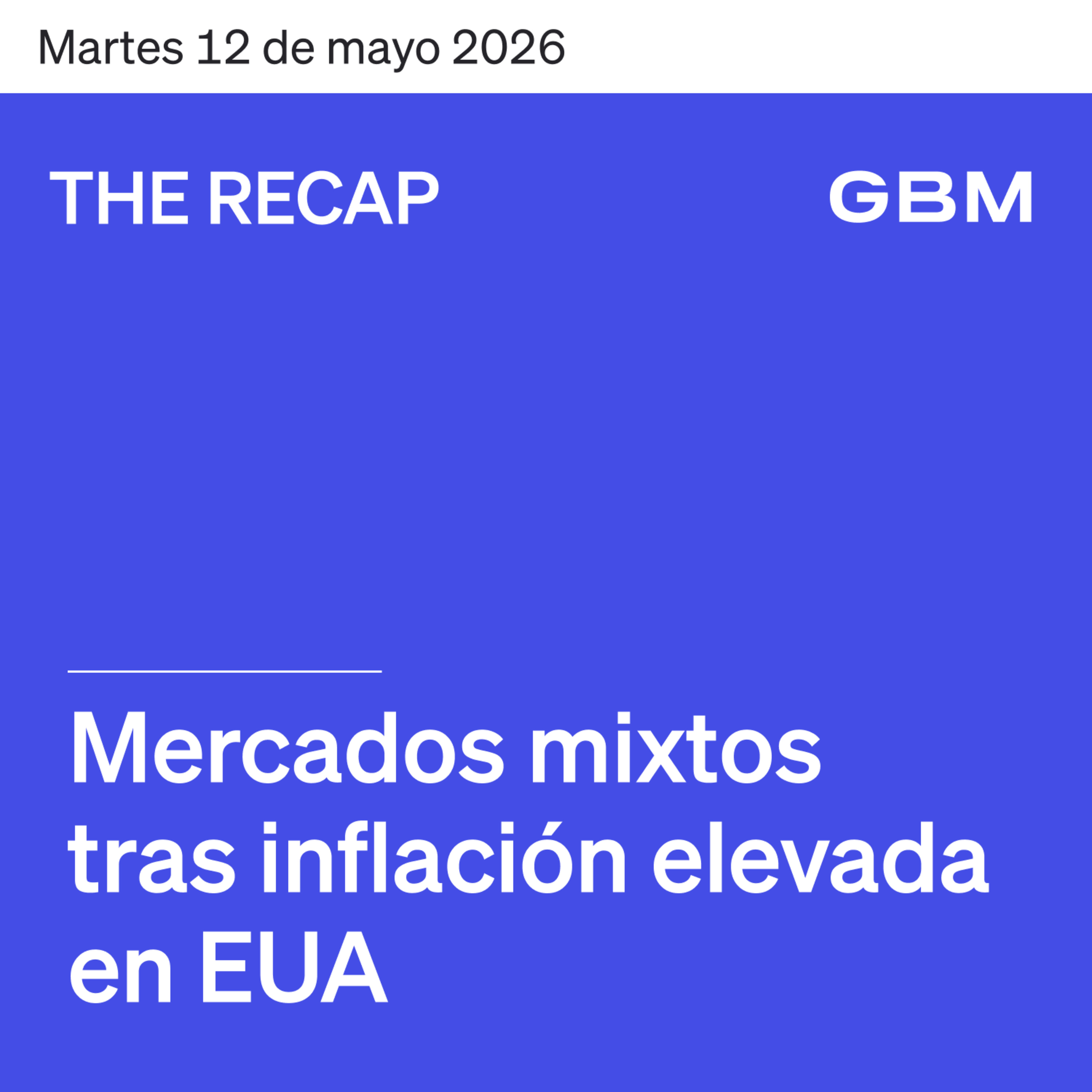 THE RECAP 12-05-26 |Mercados mixtos tras inflación elevada en EUA. episode artwork