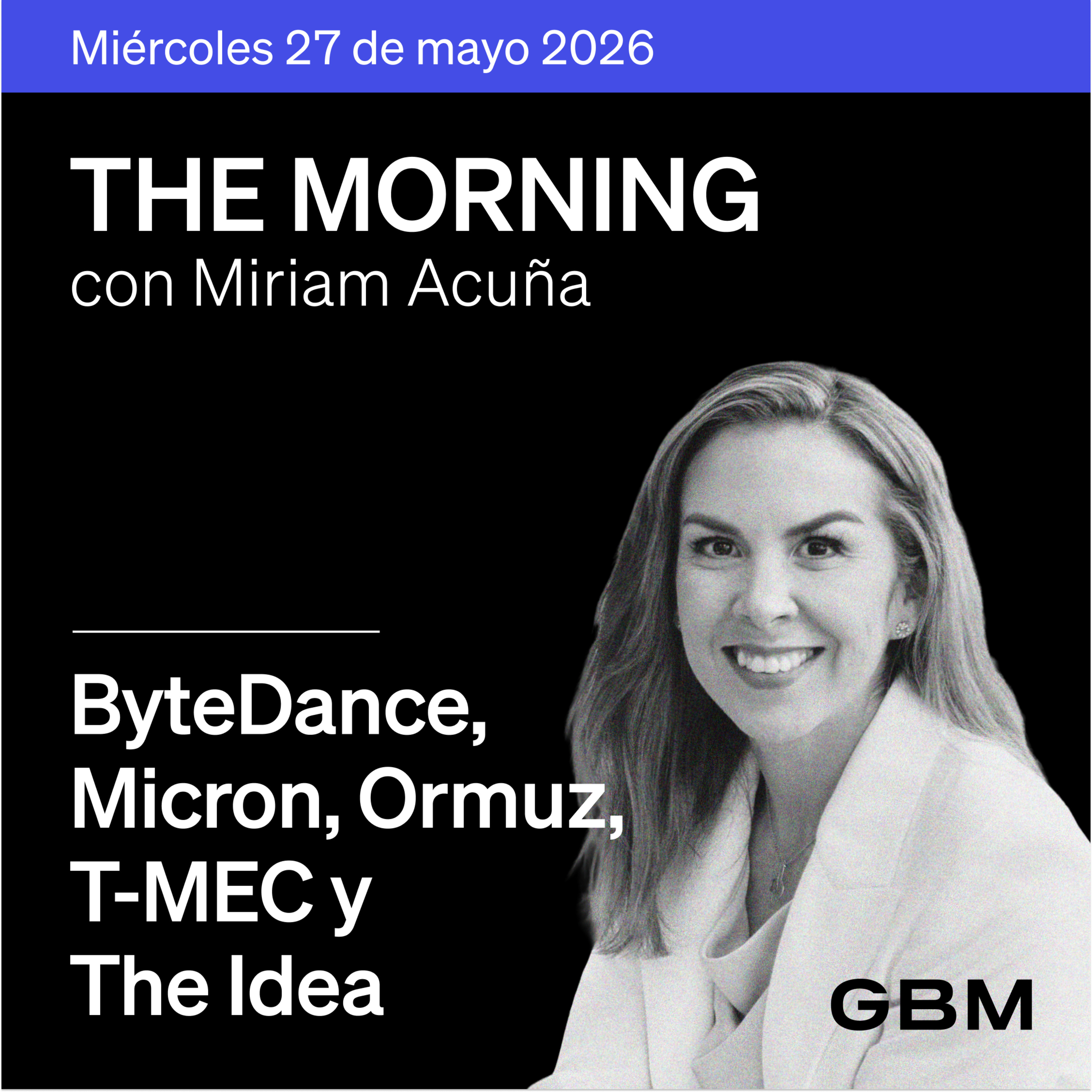 THE MORNING 27-05-26 | Tensión en Ormuz; ByteDance, Micron, Samsung, T-MEC y Nokia en The Idea. episode artwork
