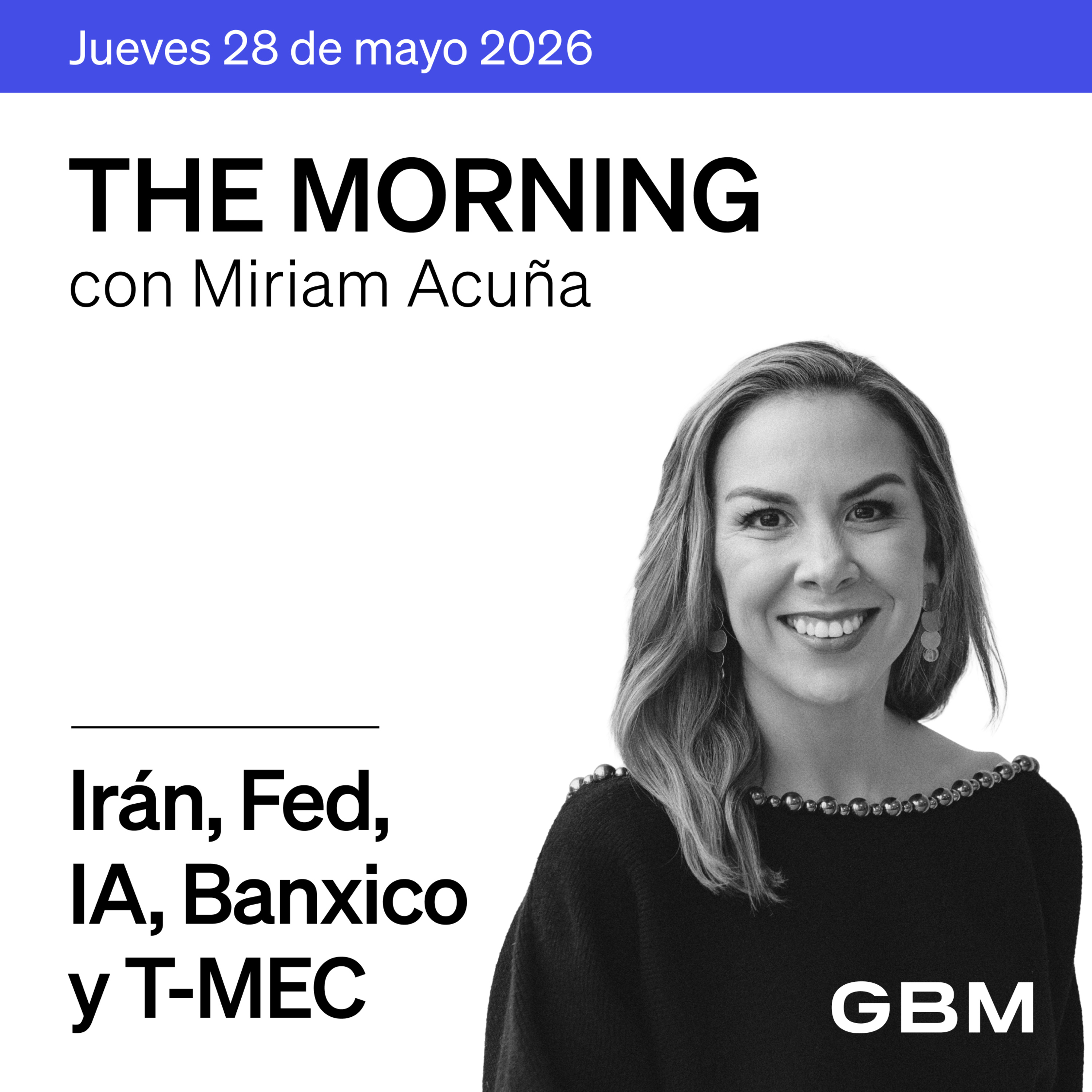 THE MORNING 28-05-26 | Irán, Fed e IA mueven a los mercados; AMX, Banxico y T-MEC centran atención en México.