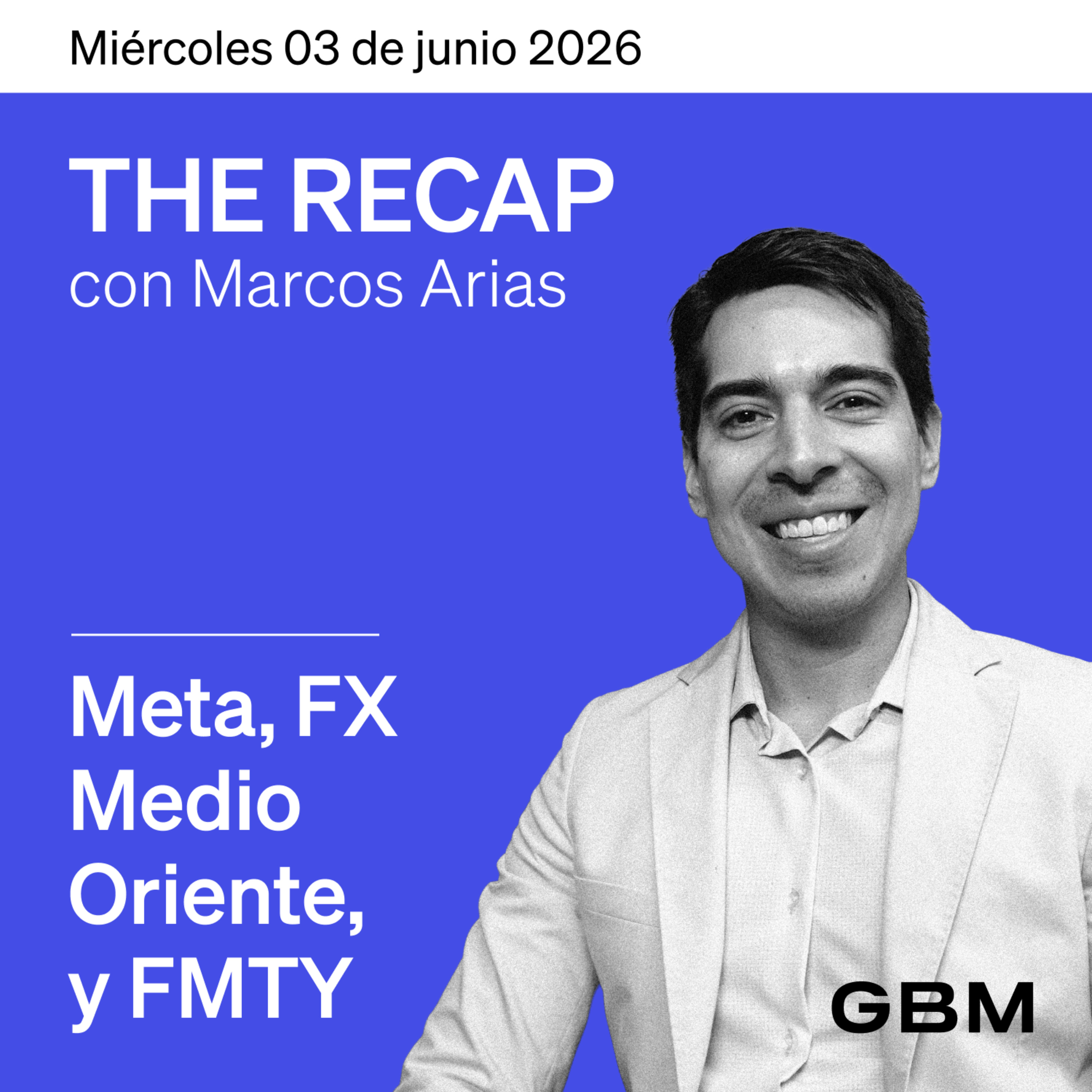 THE RECAP 03-06-26 |Medio Oriente, FMTY, Meta y FX. episode artwork
