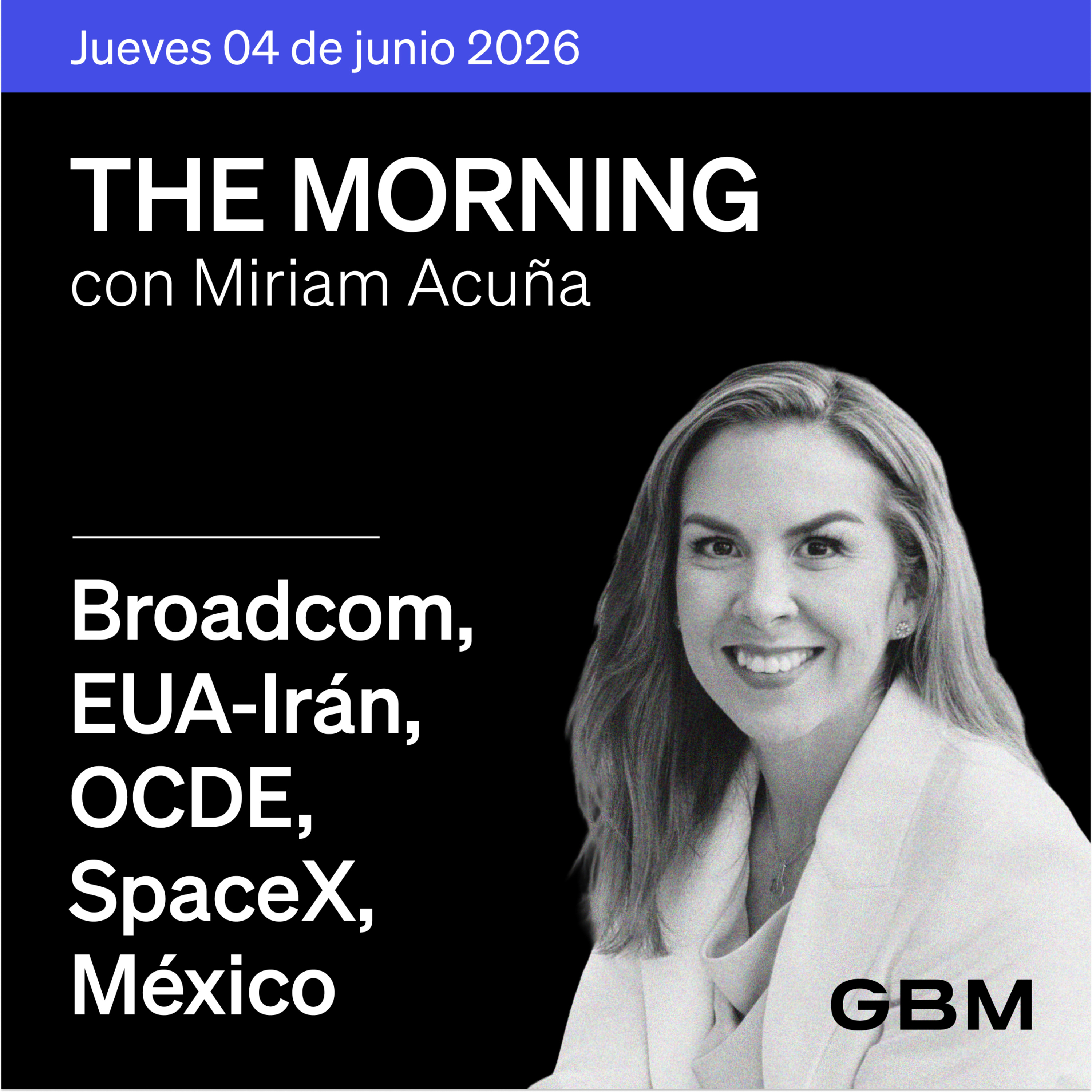 THE MORNING 04-06-26 | Broadcom decepciona; EUA-Irán siguen tensos; OCDE recorta perspectivas; SpaceX prepara histórica salida a bolsa. episode artwork
