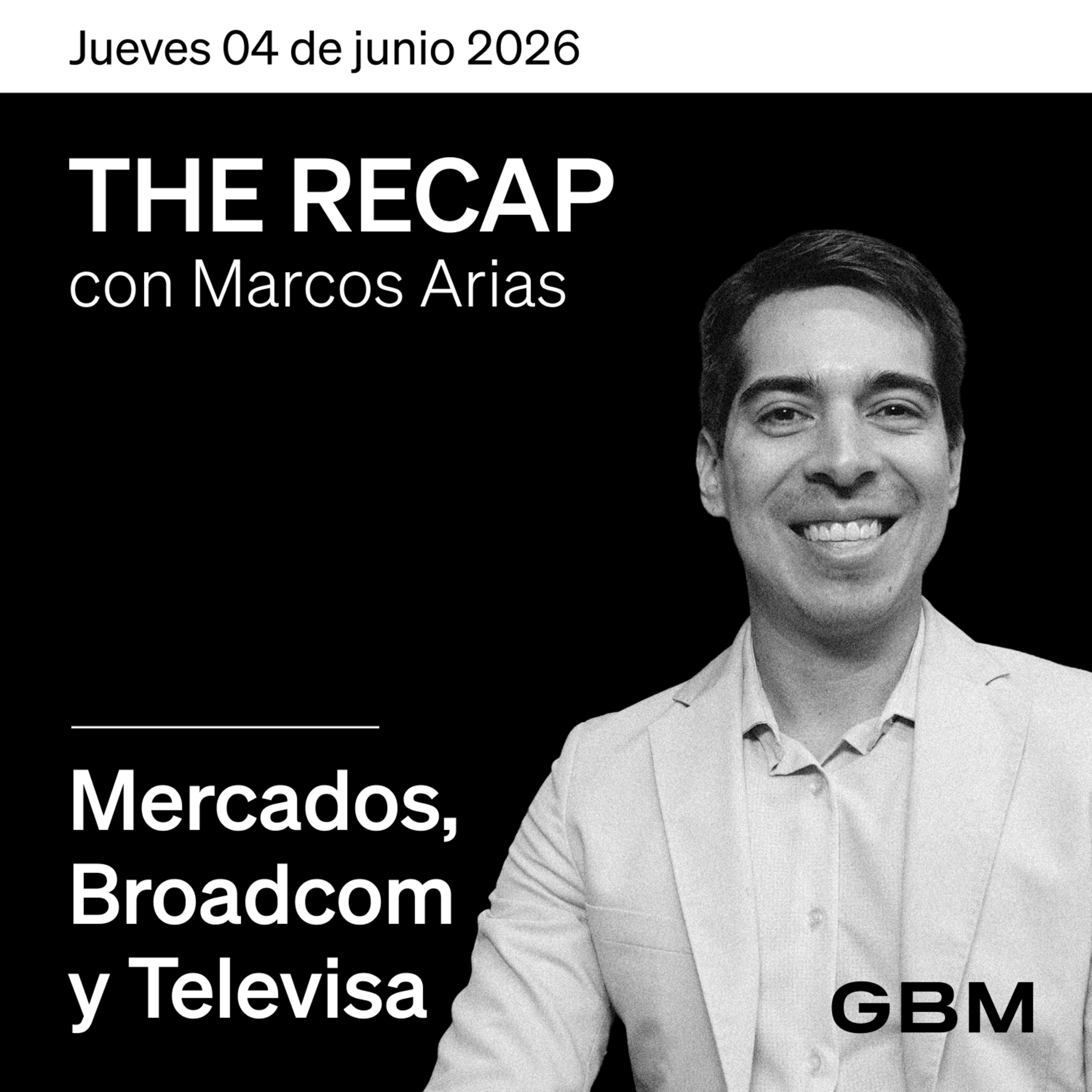 THE RECAP 04-06-26 |Mercados, Broadcom y Televisa episode artwork