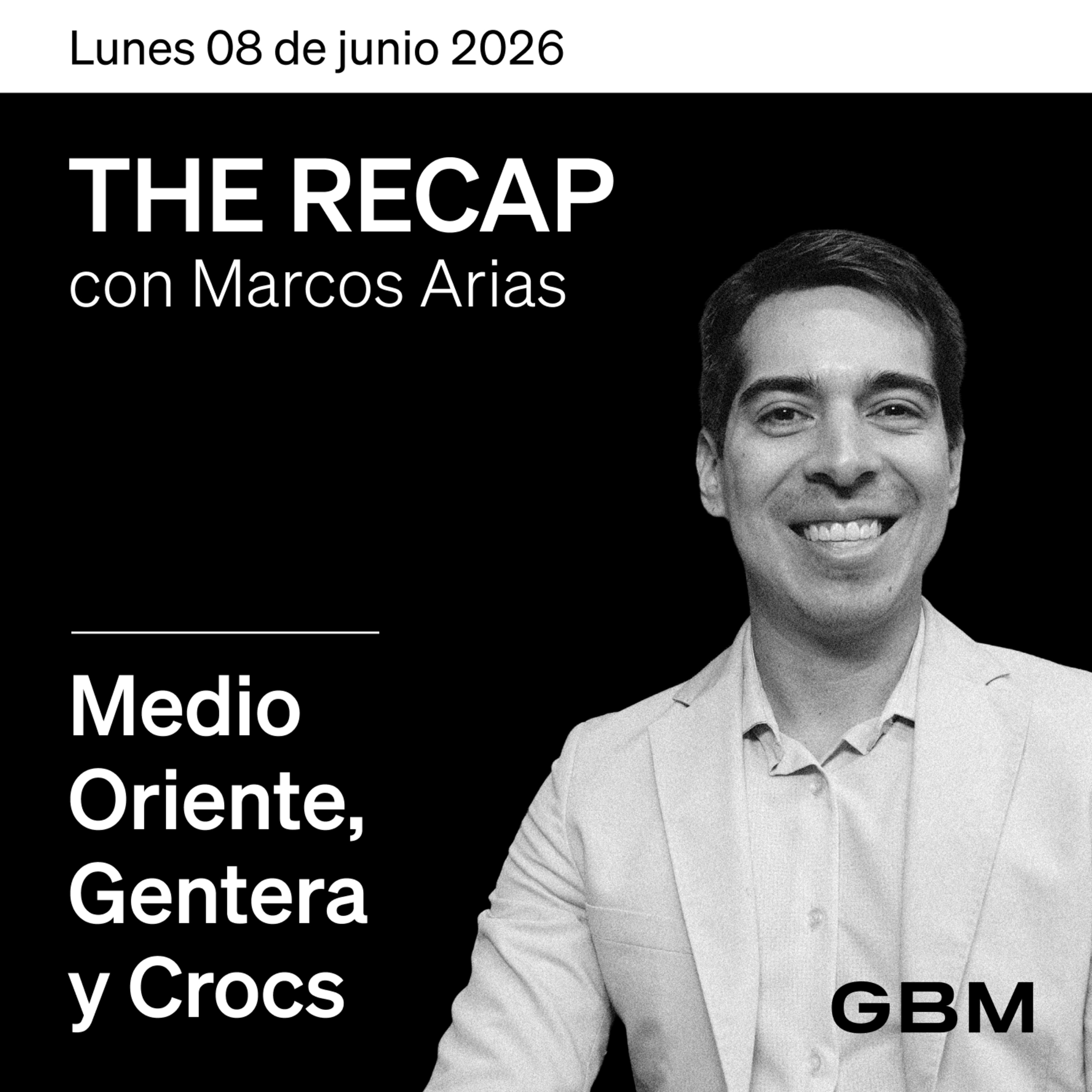 THE RECAP 08-06-26 |Medio Oriente, Gentera y Crocs episode artwork