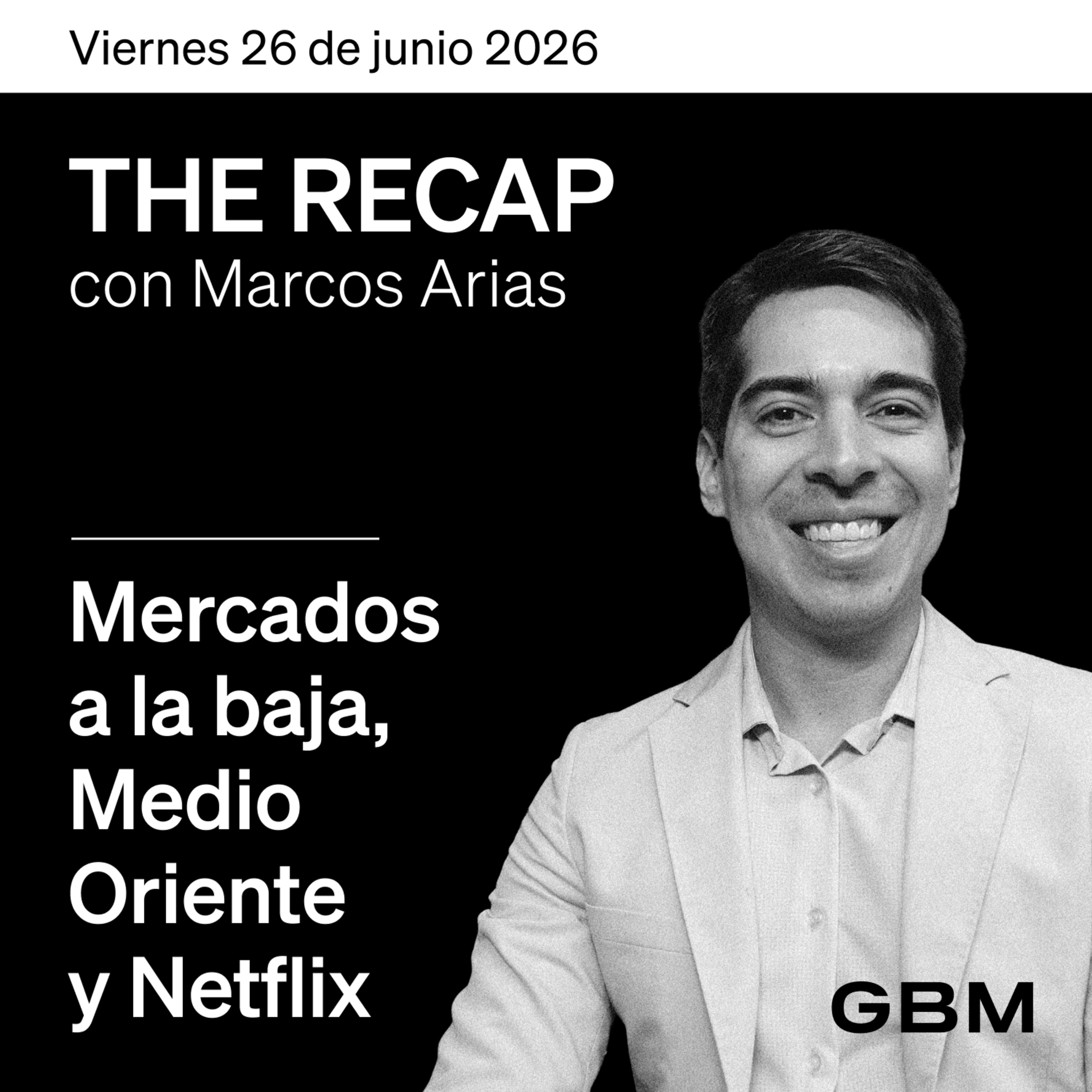 THE RECAP 26-06-26 |Mercados a la baja, Medio Oriente y Netflix episode artwork