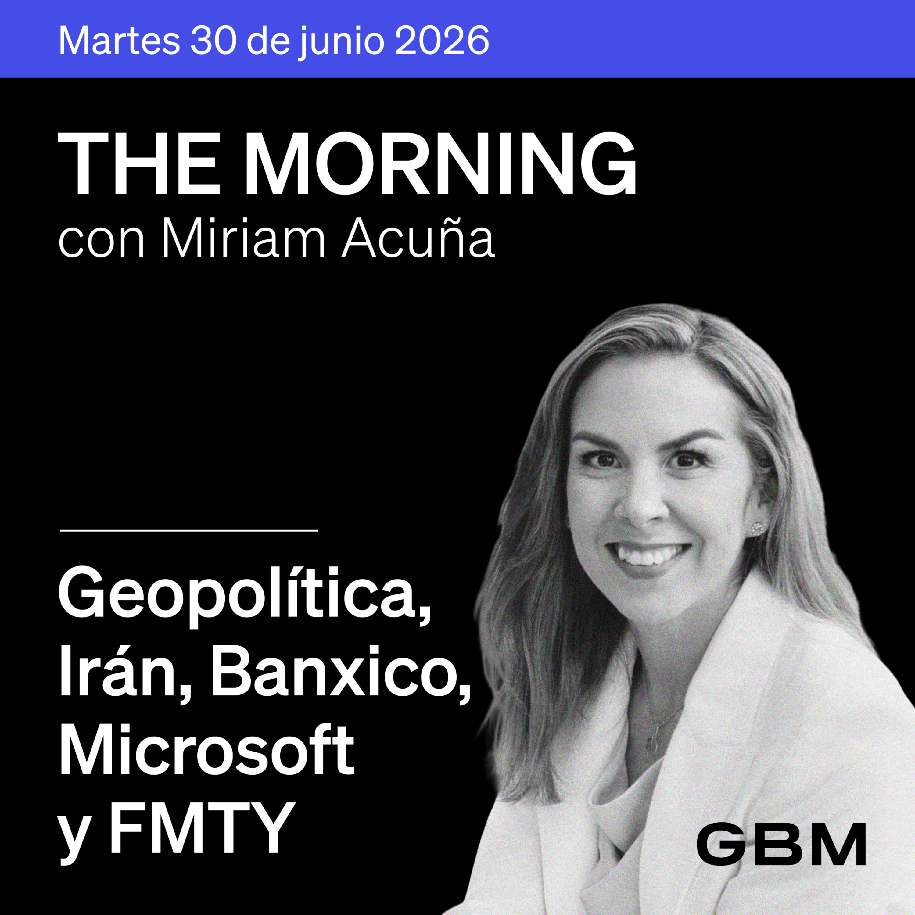 THE MORNING 30-06-26 | Irán, NBCUniversal y Volkswagen destacan. En México, Banxico, Banco Plata y FMTY; Microsoft en The Idea.