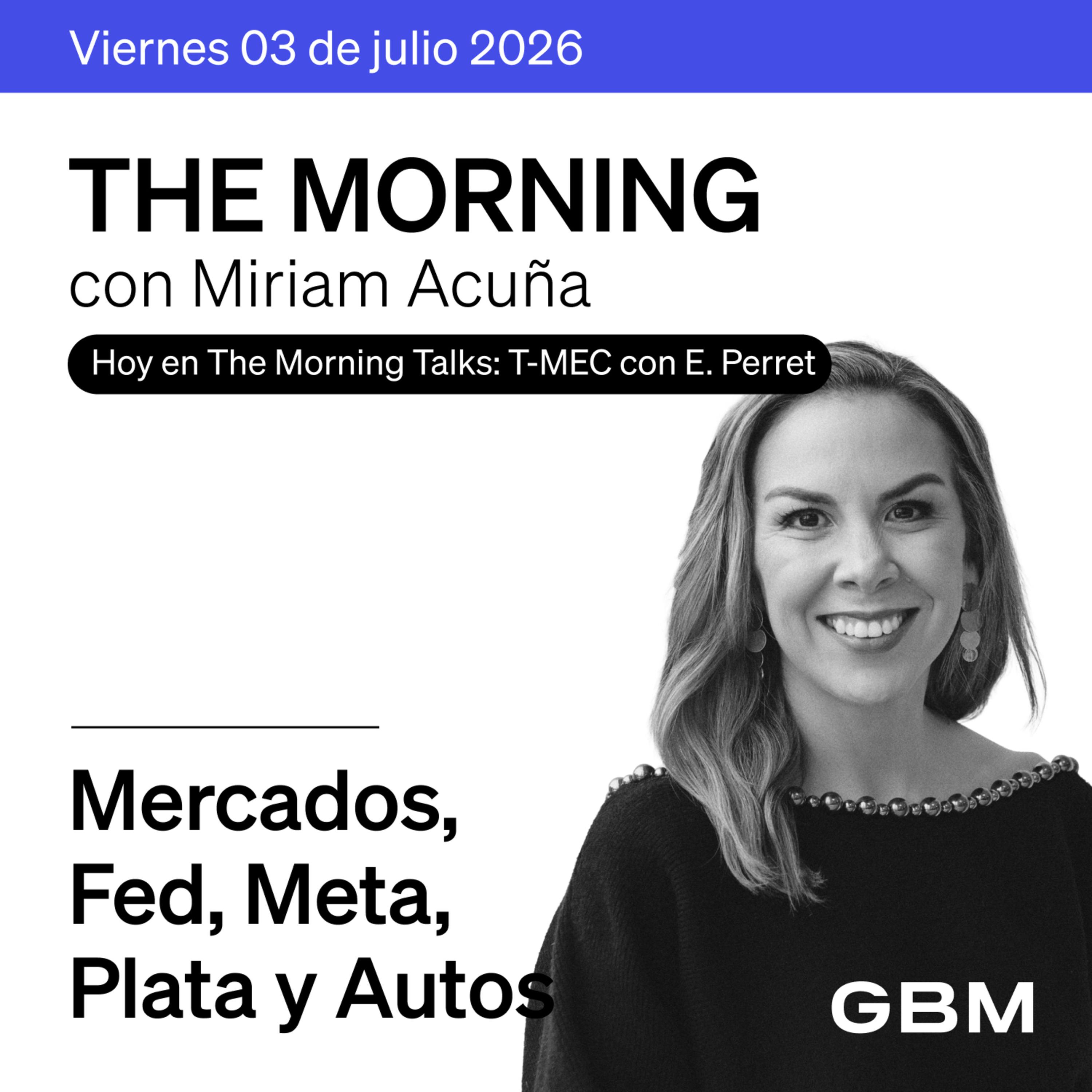 THE MORNING 03-07-26 | Mercados, Fed, IA y satélites; Plata, autos y T-MEC en The Morning Talks.
