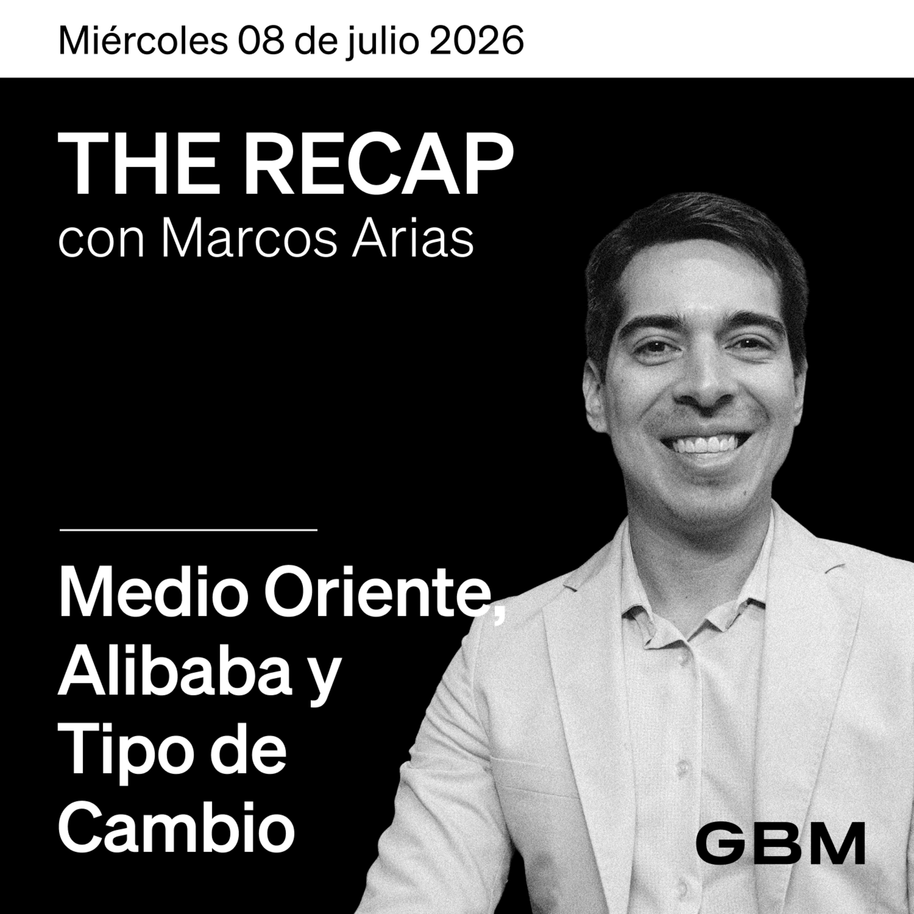 THE RECAP 08-07-26 | Medio Oriente, Alibaba y Tipo de cambio. episode artwork