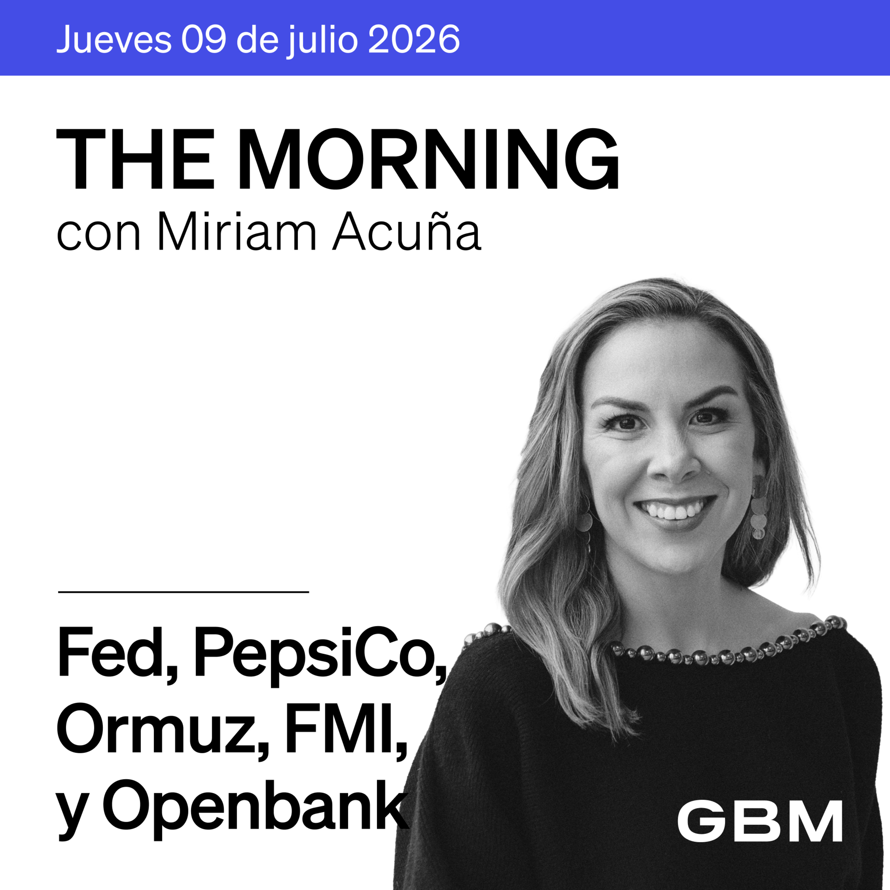 THE MORNING 09-07-26 | Medio Oriente y FMI dominan; Fed, PepsiCo y Openbank en foco.