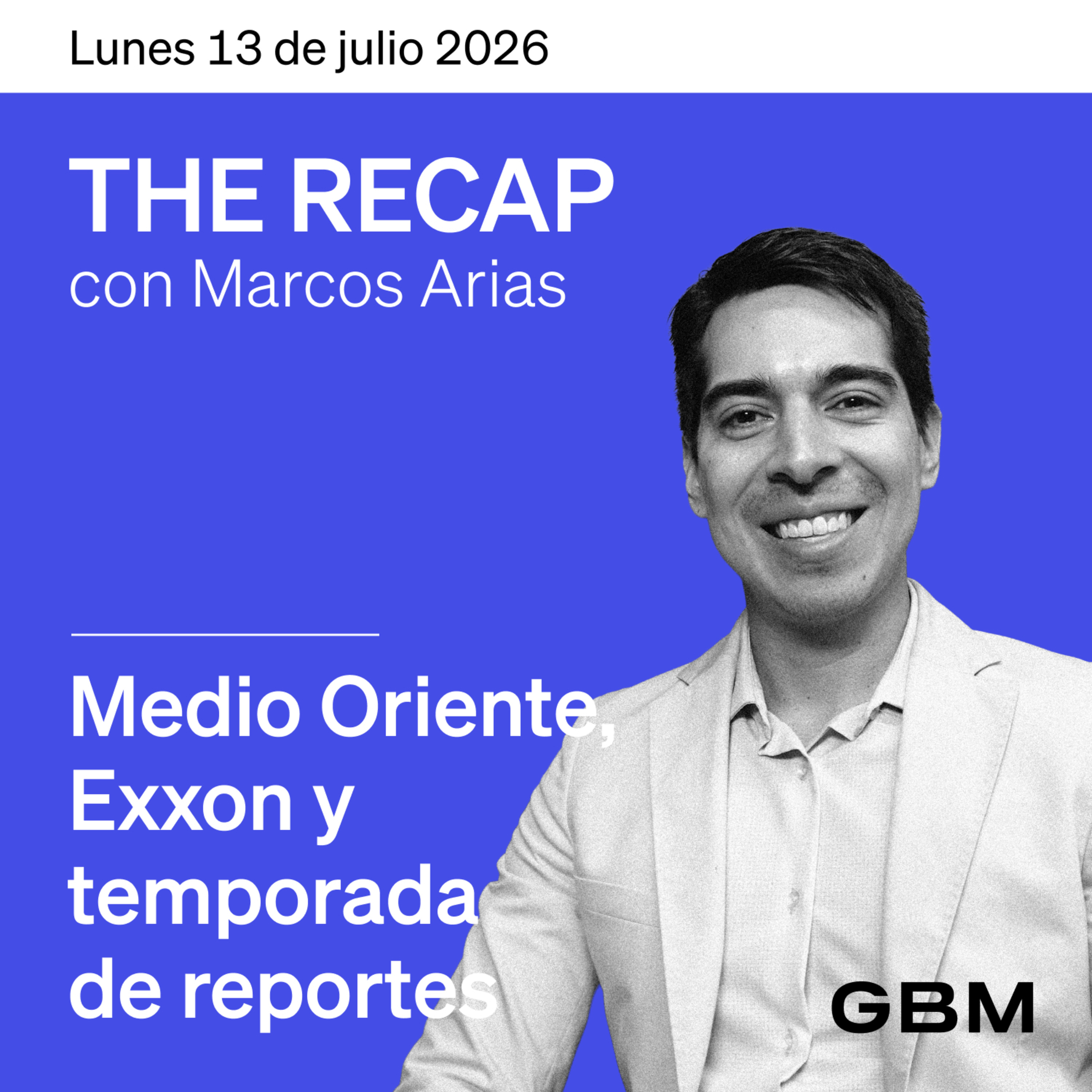 THE RECAP 13-07-26 |Medio Oriente, Exxon y temporada de reportes