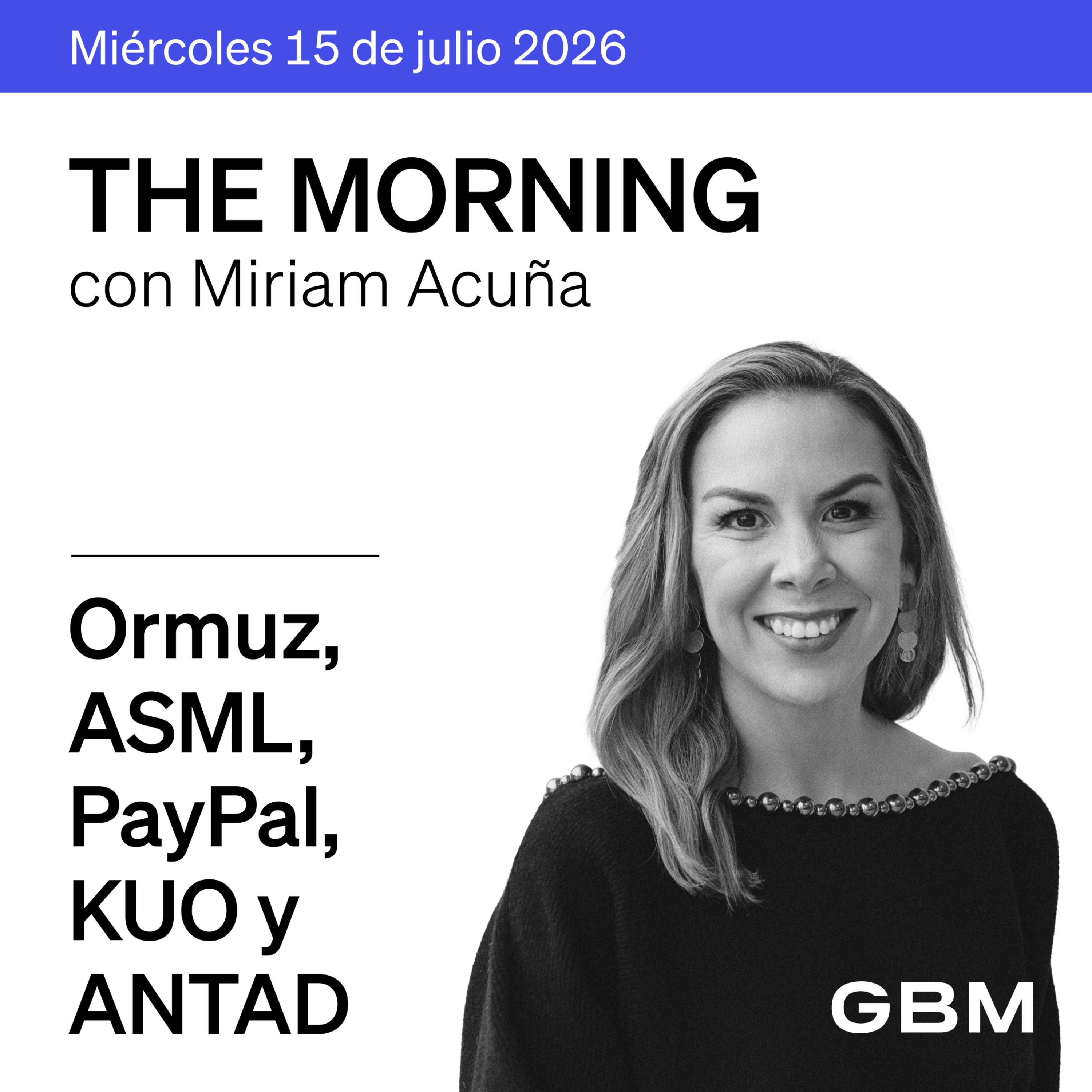 THE MORNING 15-07-26 | Irán, Fed, ASML y PayPal; en México, KUO, Banamex y ANTAD.