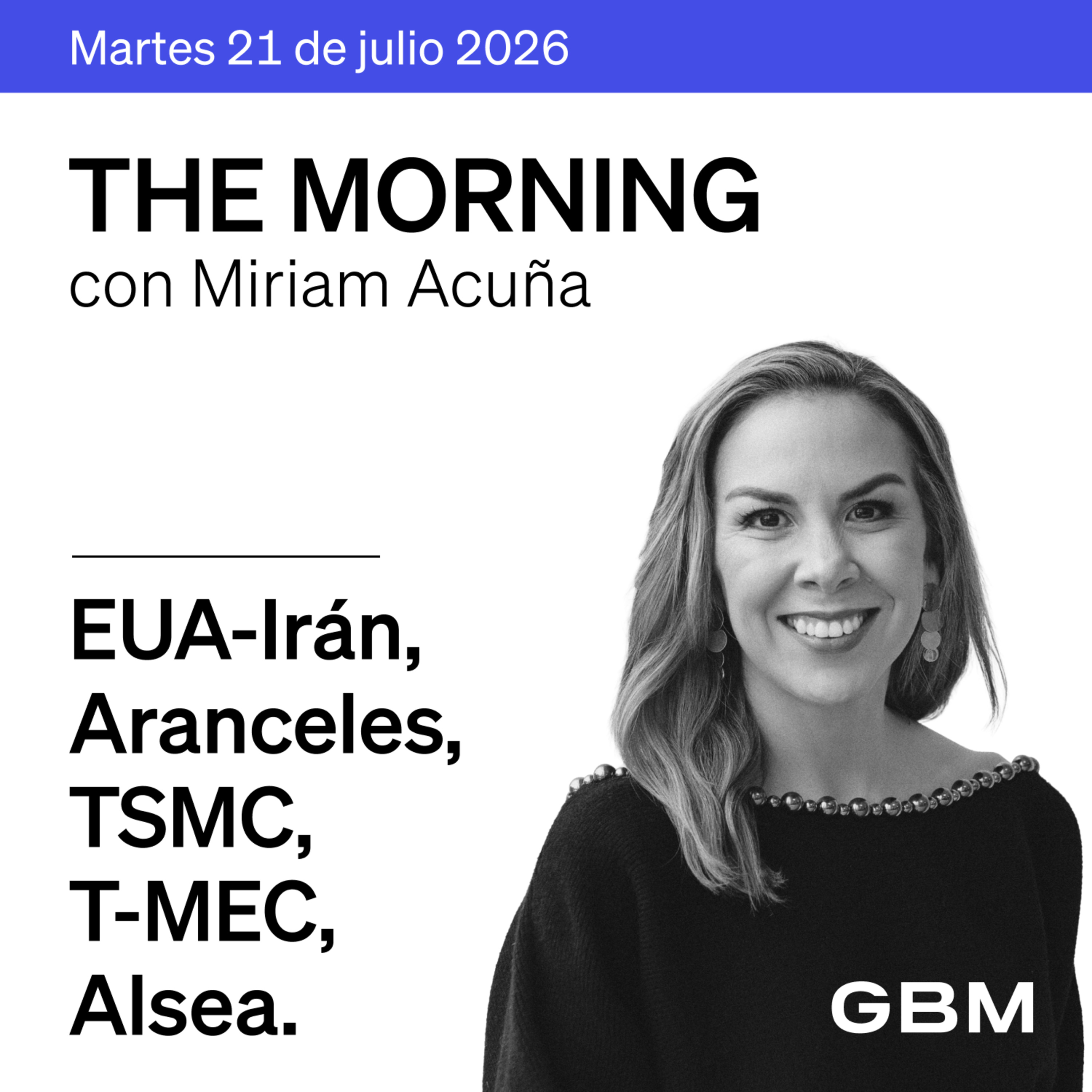 THE MORNING 21-07-26 | Conflicto escala; Canadá enfrenta aranceles; TSMC sube precios; en México, avanzan T-MEC, Alsea y Cemex.