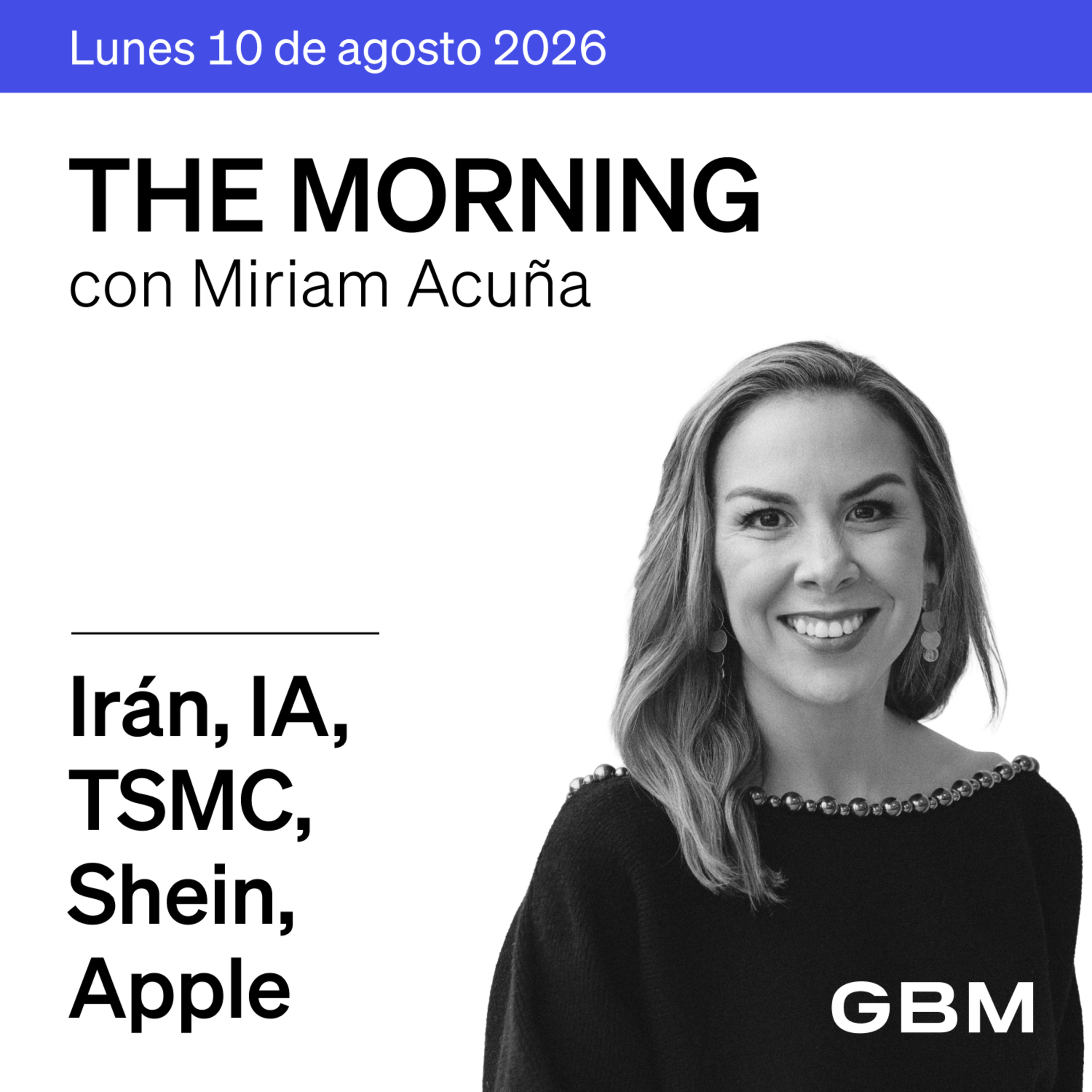THE MORNING 10-08-26 | Trump modera postura; IA mantiene impulso; Shein ajusta operaciones; Apple evalúa chips chinos.