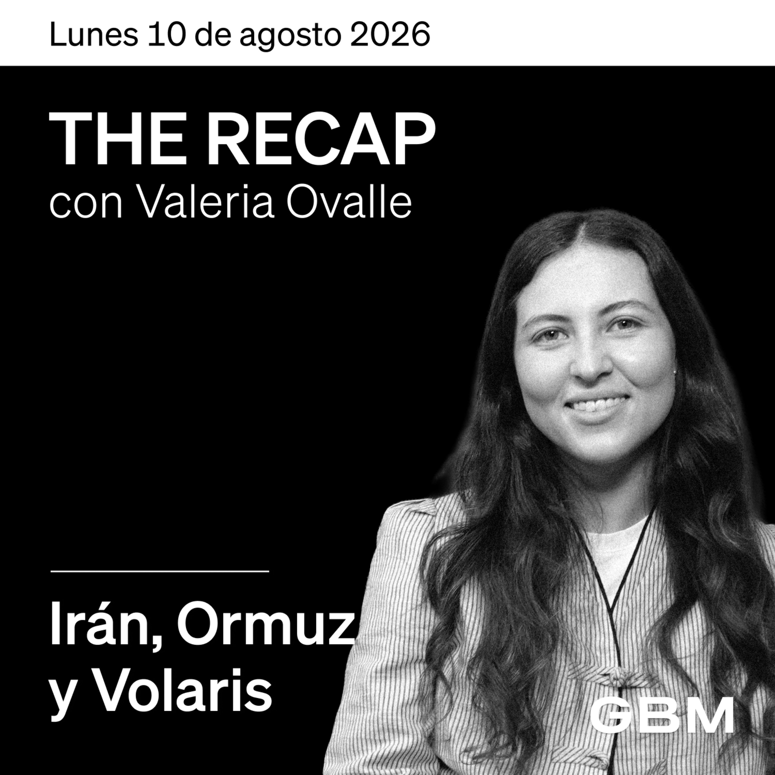 THE RECAP 10-08-26 |Irán, Ormuz y Volaris