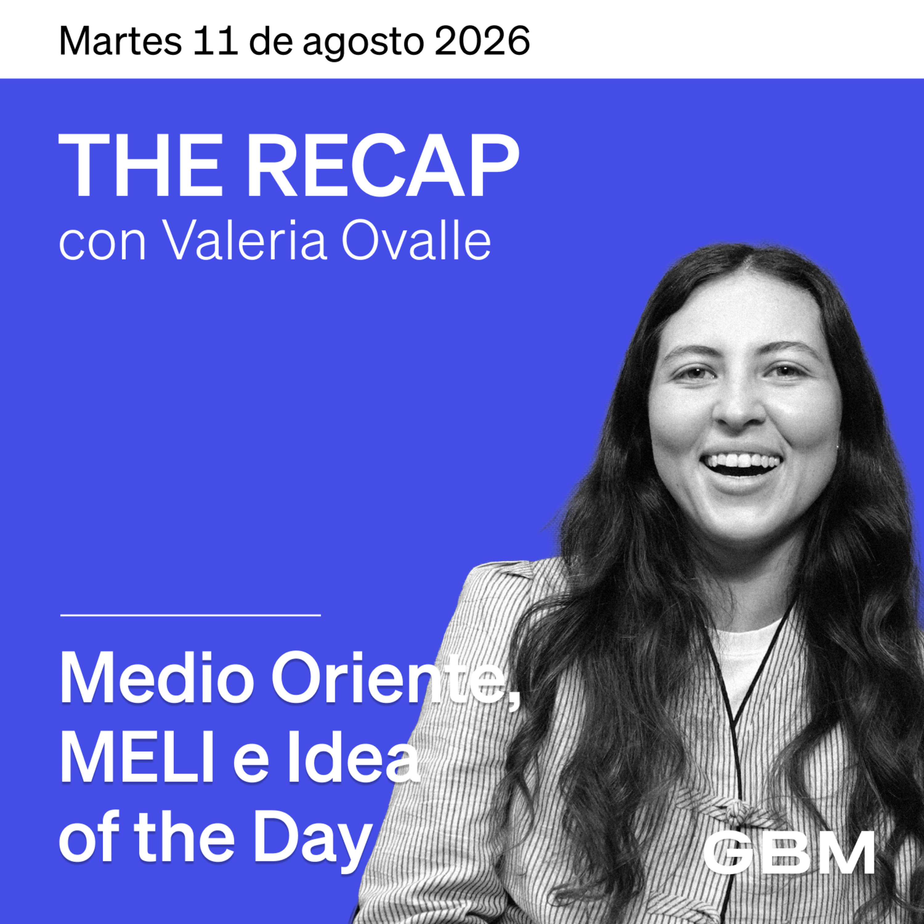 THE RECAP 11-08-26 |Medio Oriente; MELI e Idea of the Day episode artwork