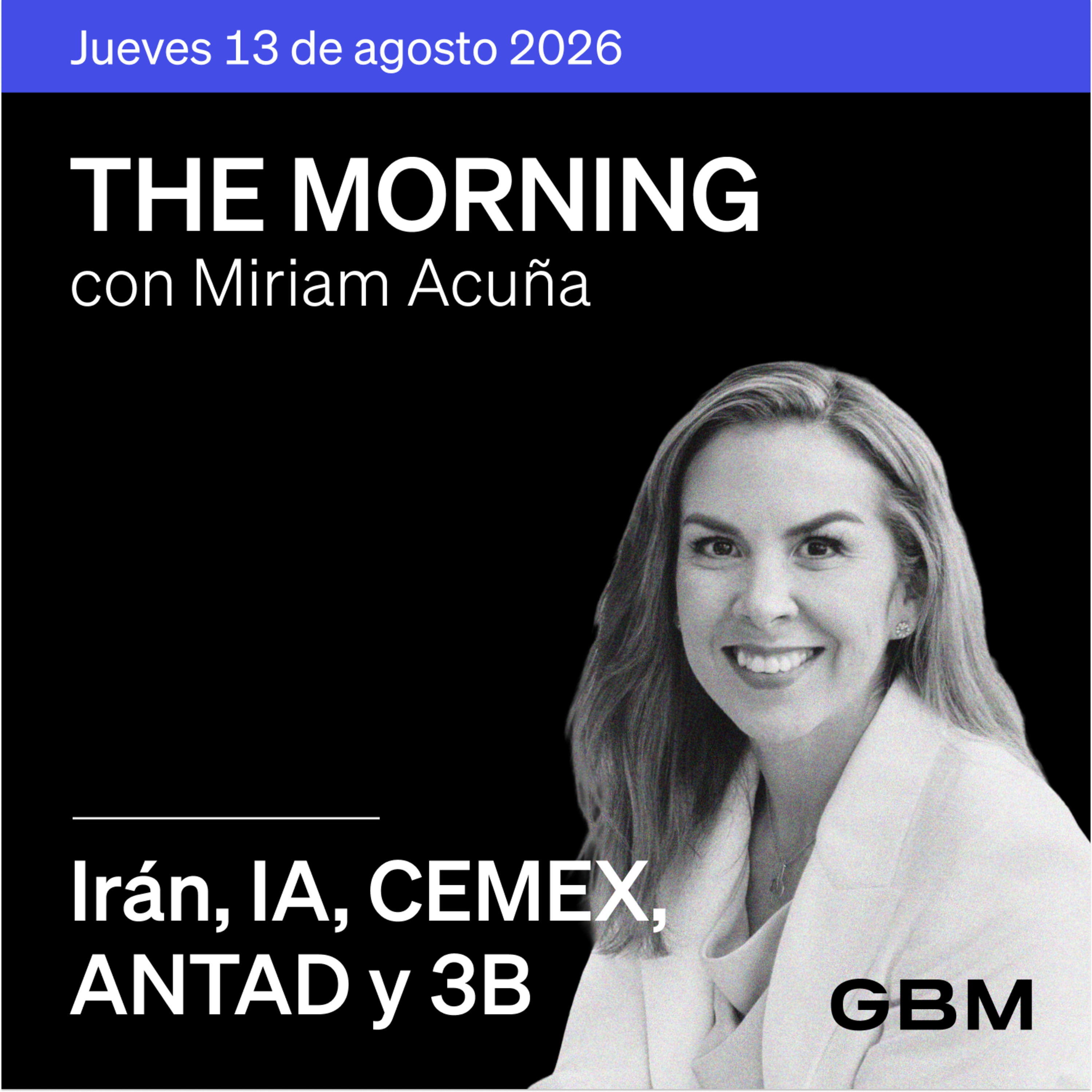 THE MORNING 13-08-26 | Irán e IA concentran atención; en México, CEMEX, minería, ANTAD y Tiendas 3B destacan. episode artwork