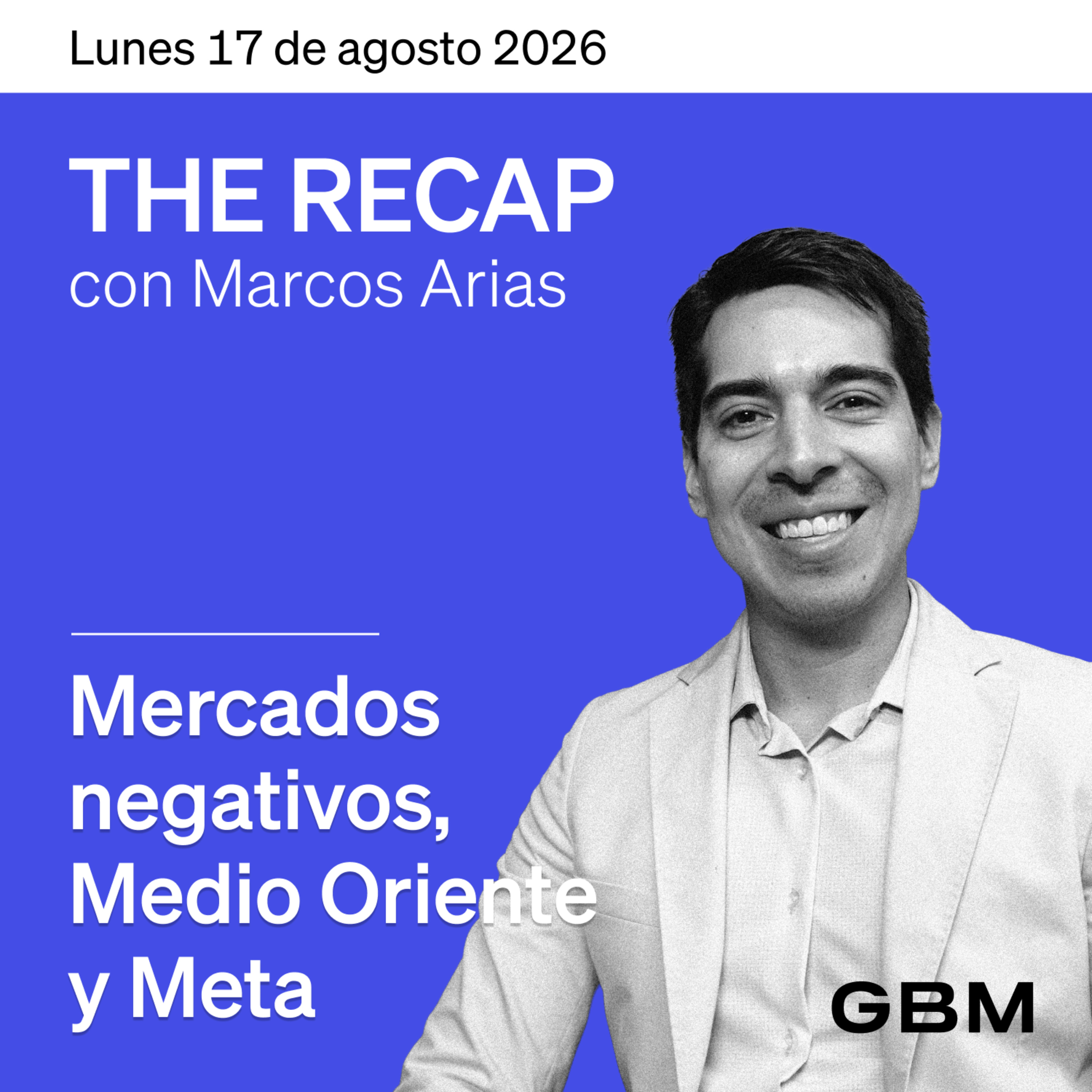 Mercados negativos, Medio Oriente y MetaTHE RECAP 17-08-26 | episode artwork