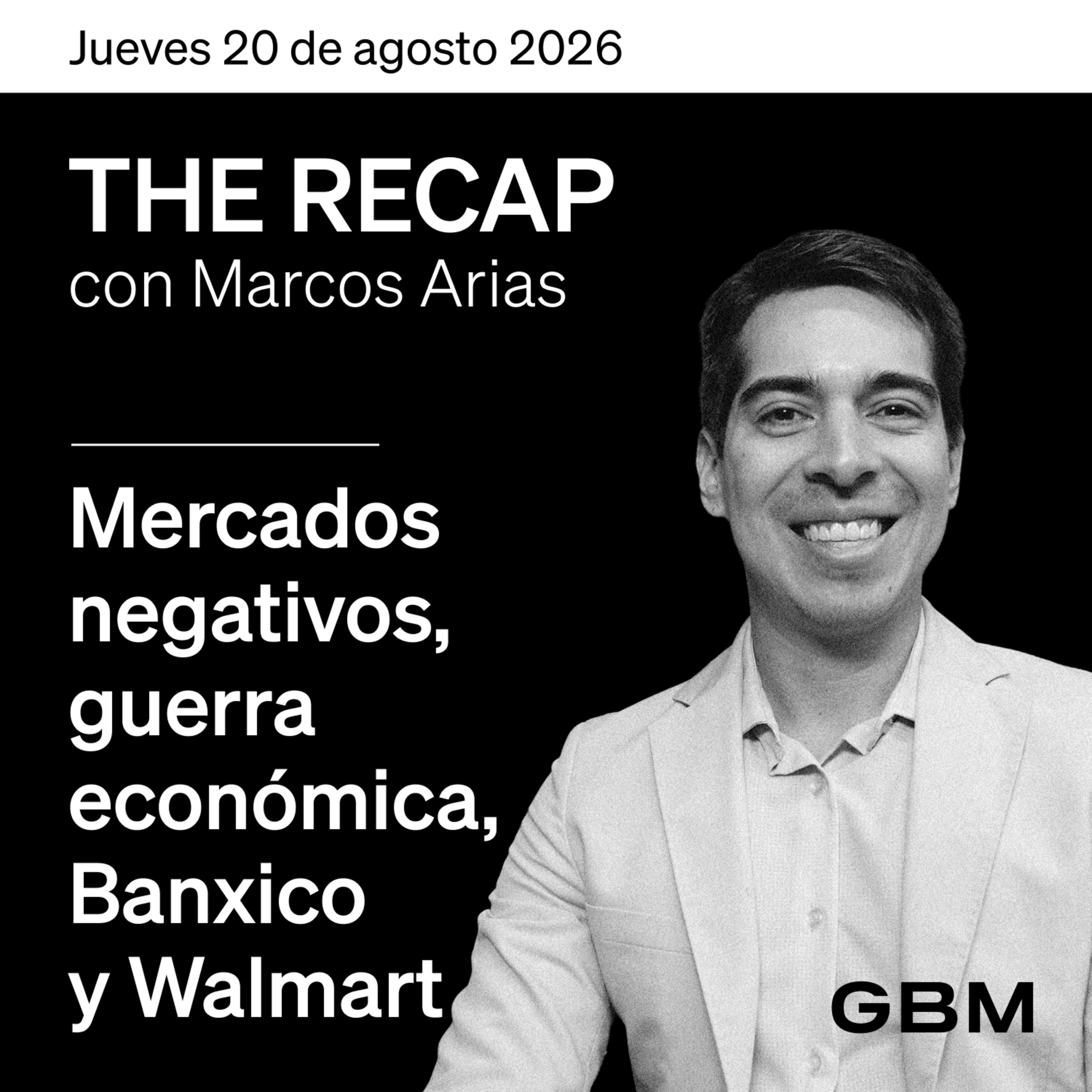 THE RECAP 20-08-26 |Mercados negativos, guerra económica, Banxico y Walmart episode artwork