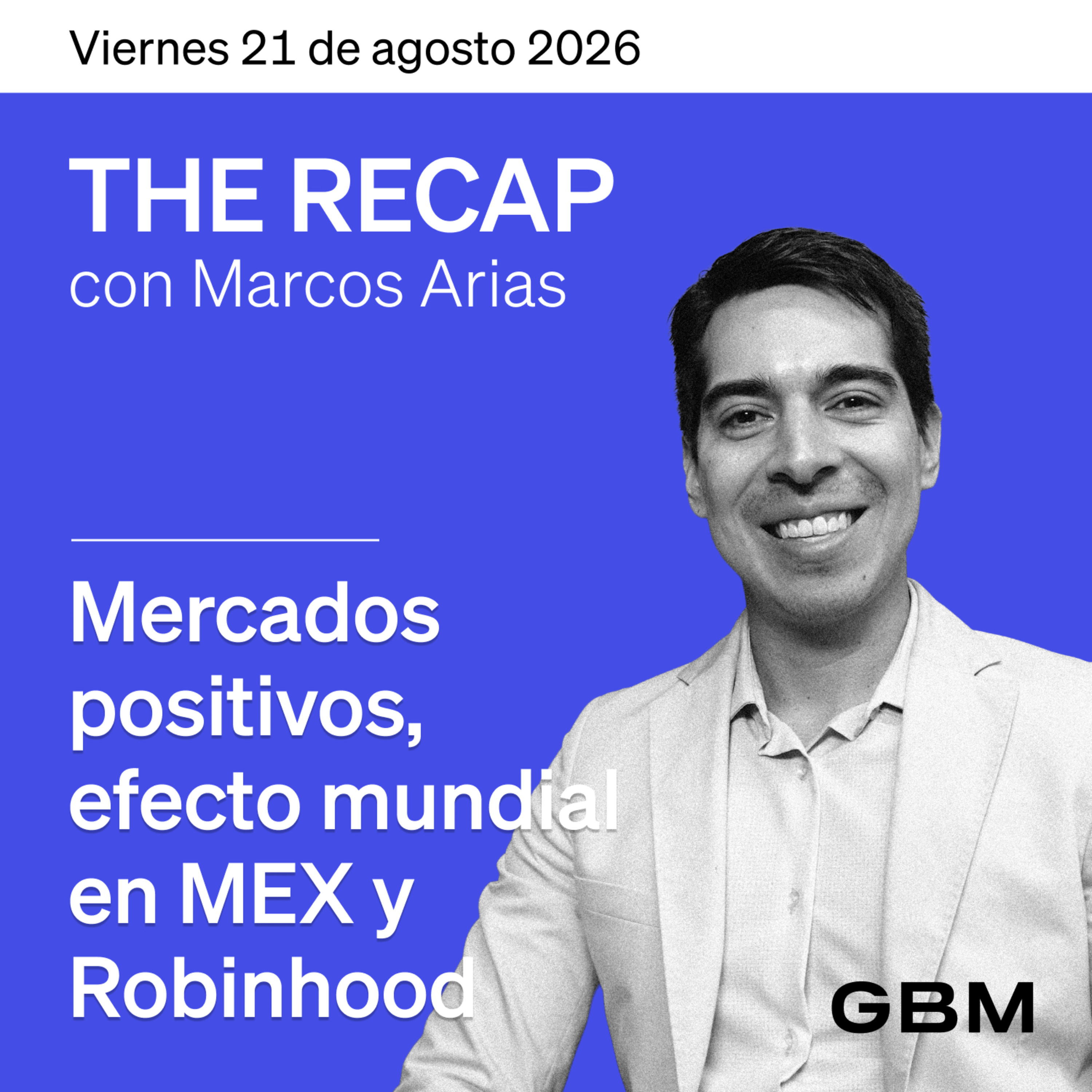 THE RECAP 21-08-26 |Mercados positivos, efecto mundial en MEX y Robinhood episode artwork
