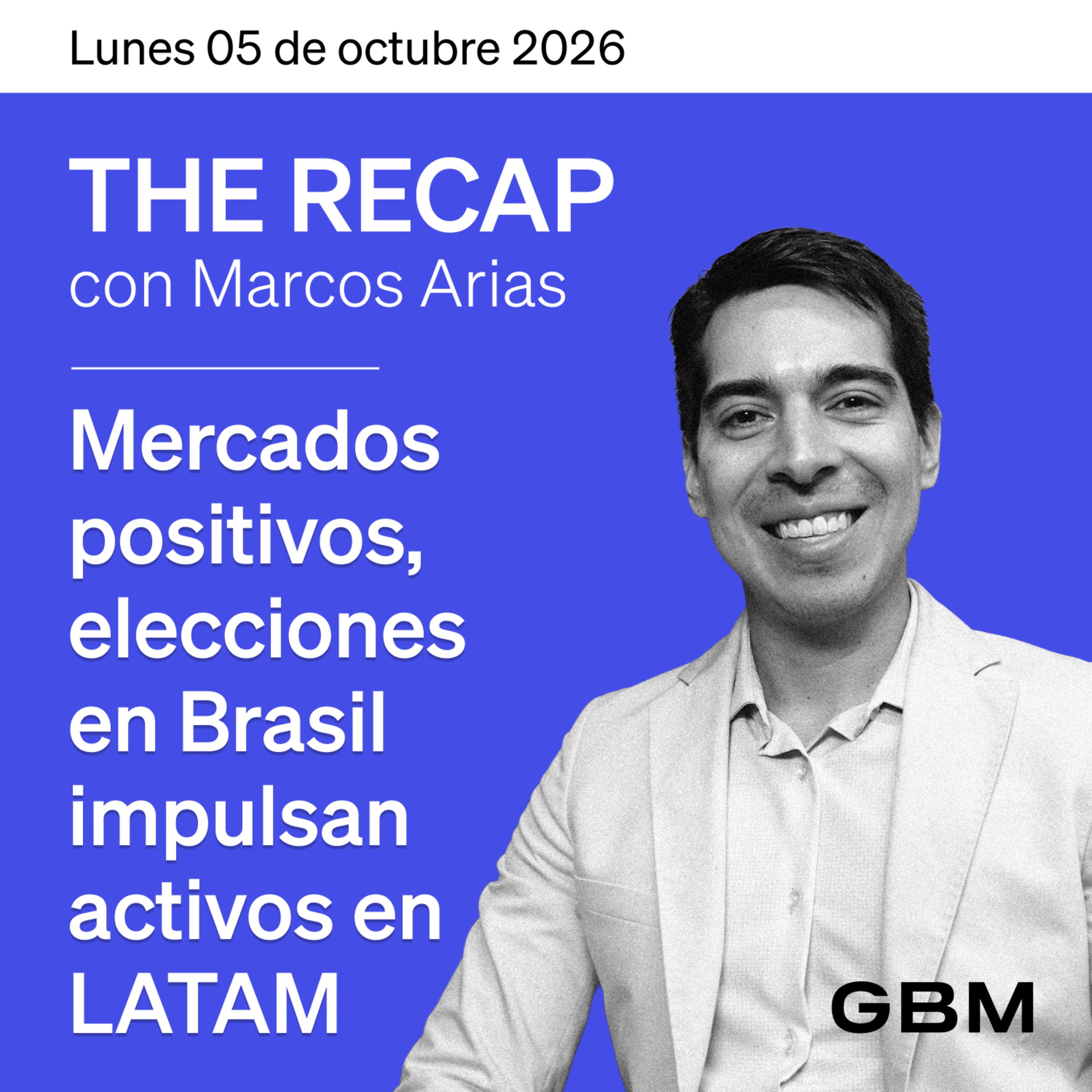 THE RECAP 05-10-26 |Mercados positivos, elecciones en Brasil impulsan activos en LATAM