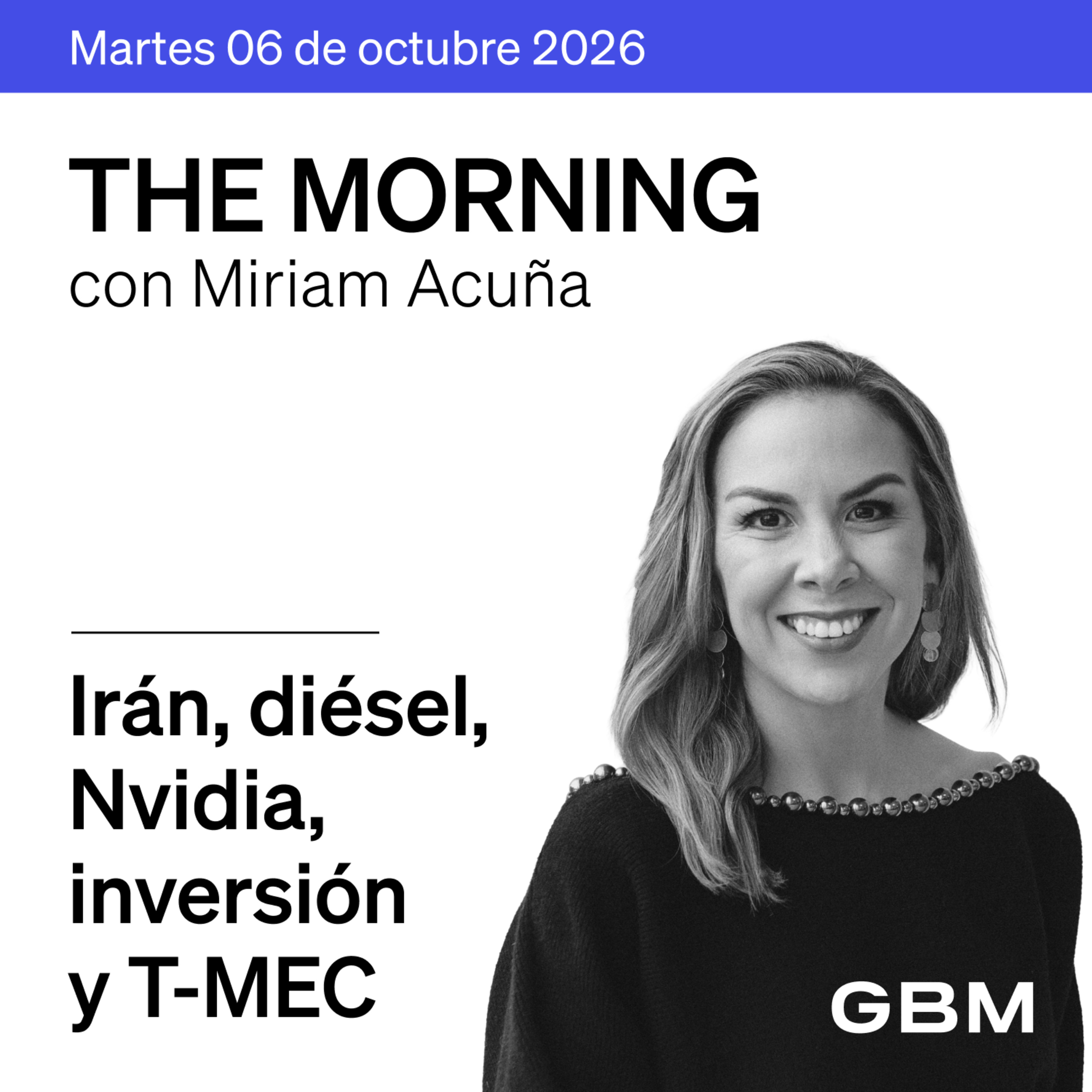 THE MORNING 06-10-26 | Irán descarta diálogo; Trump aborda diésel; Nvidia avanza; T-MEC se extiende; inversión mexicana gana dinamismo.