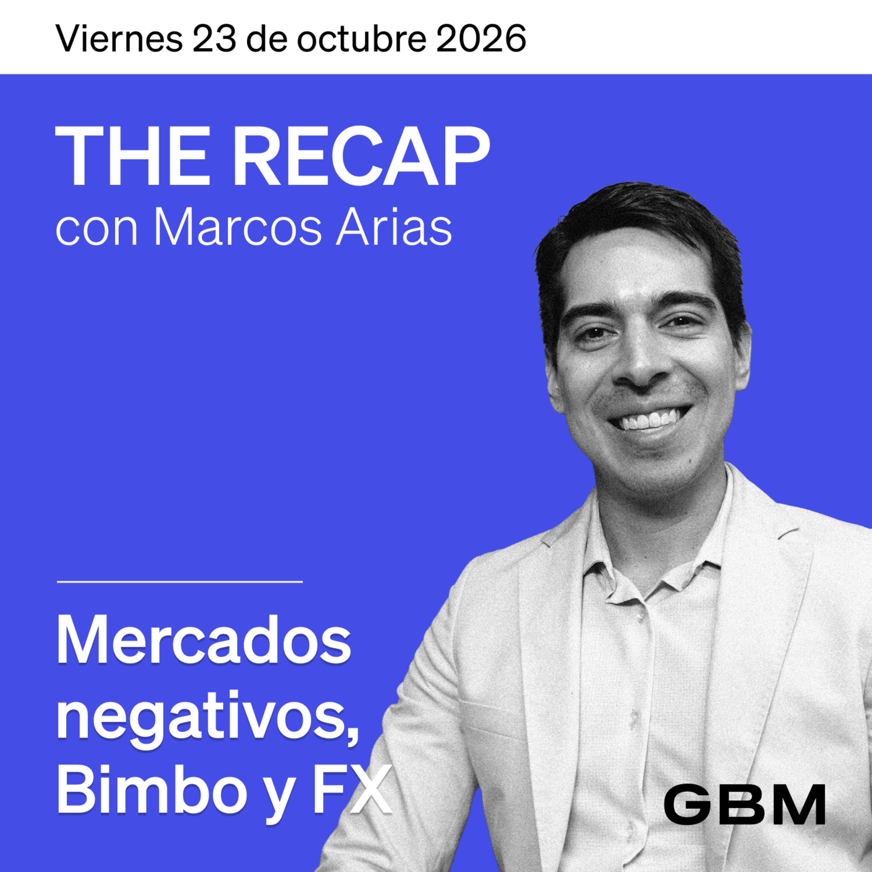 THE RECAP 23-10-26 |Mercados negativos, Bimbo y FX episode artwork