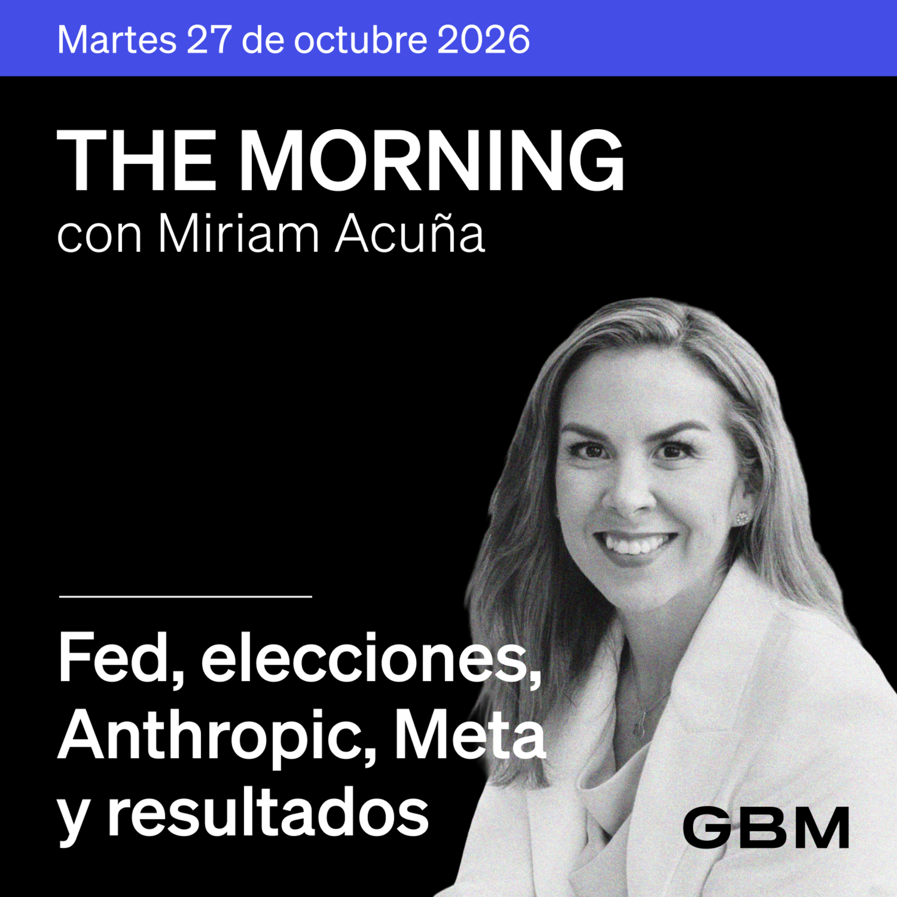 THE MORNING 27-10-26 | Fed en la mira; Trump intensifica campaña; Anthropic y Meta destacan; resultados mixtos de empresas mexicanas