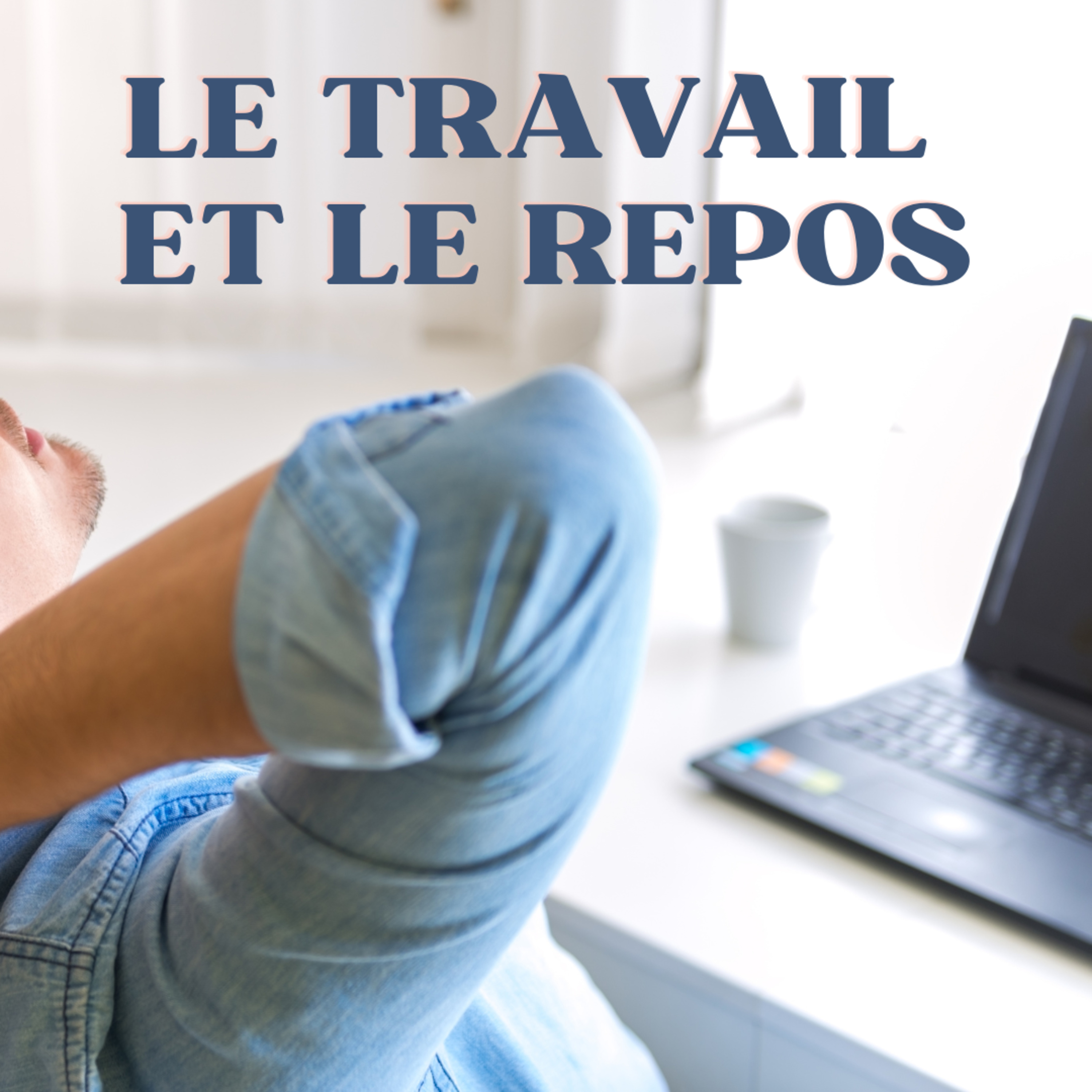  Le travail et le repos  episode artwork