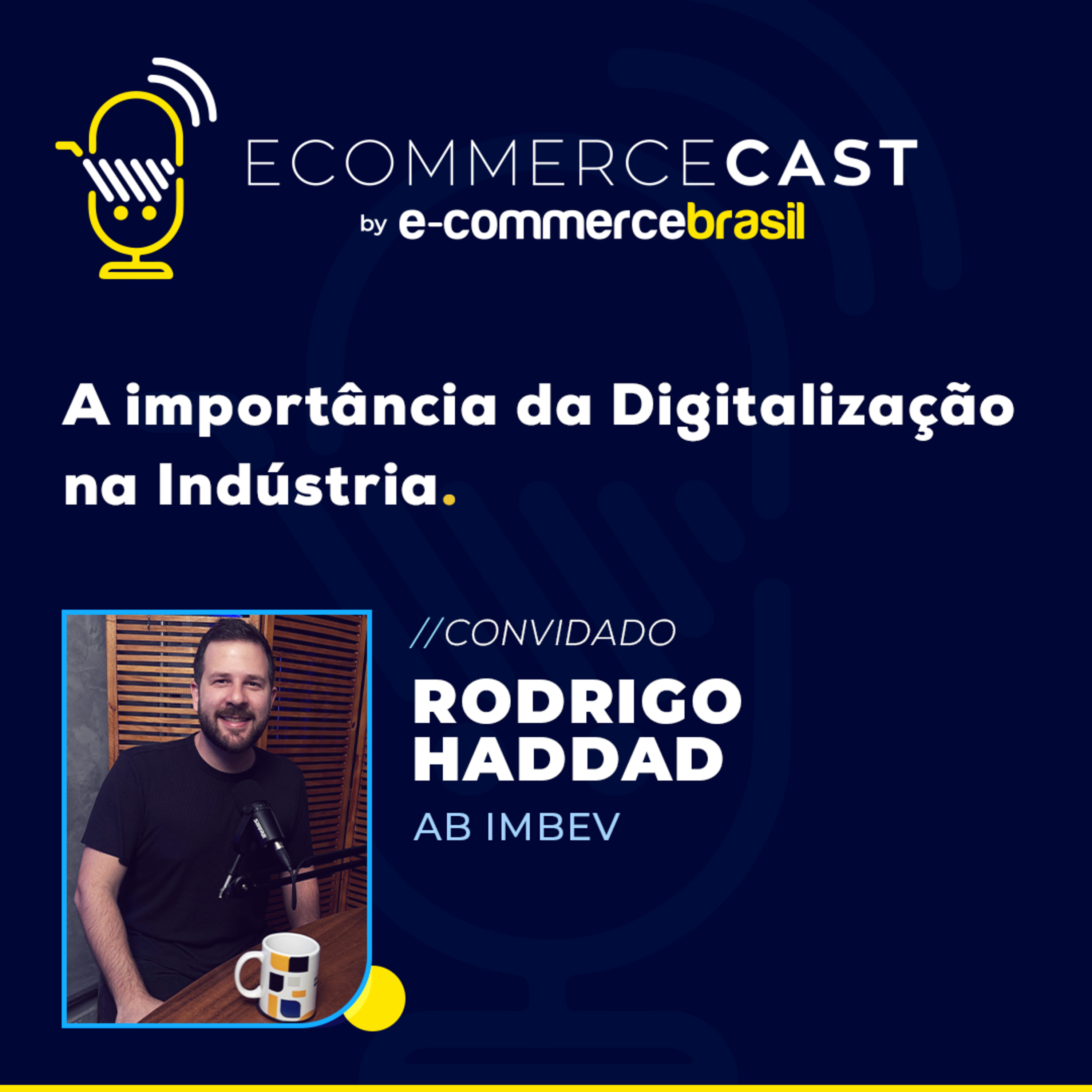 ECOMMERCE CAST #1 - Rodrigo Haddad (Ambev)