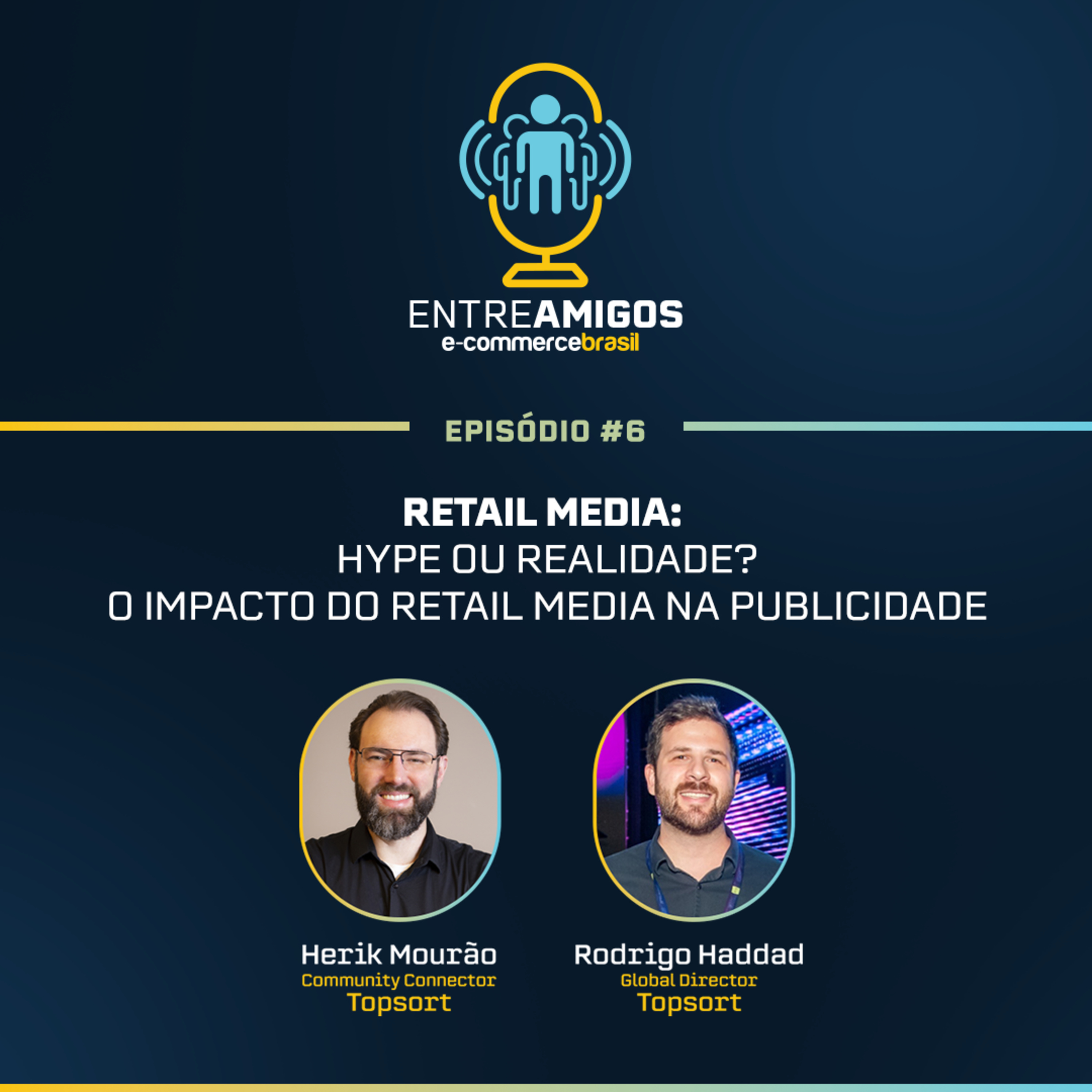 Entre Amigos 06:Retail Media: Hype ou Realidade? O impacto do Retail Media na publicidade