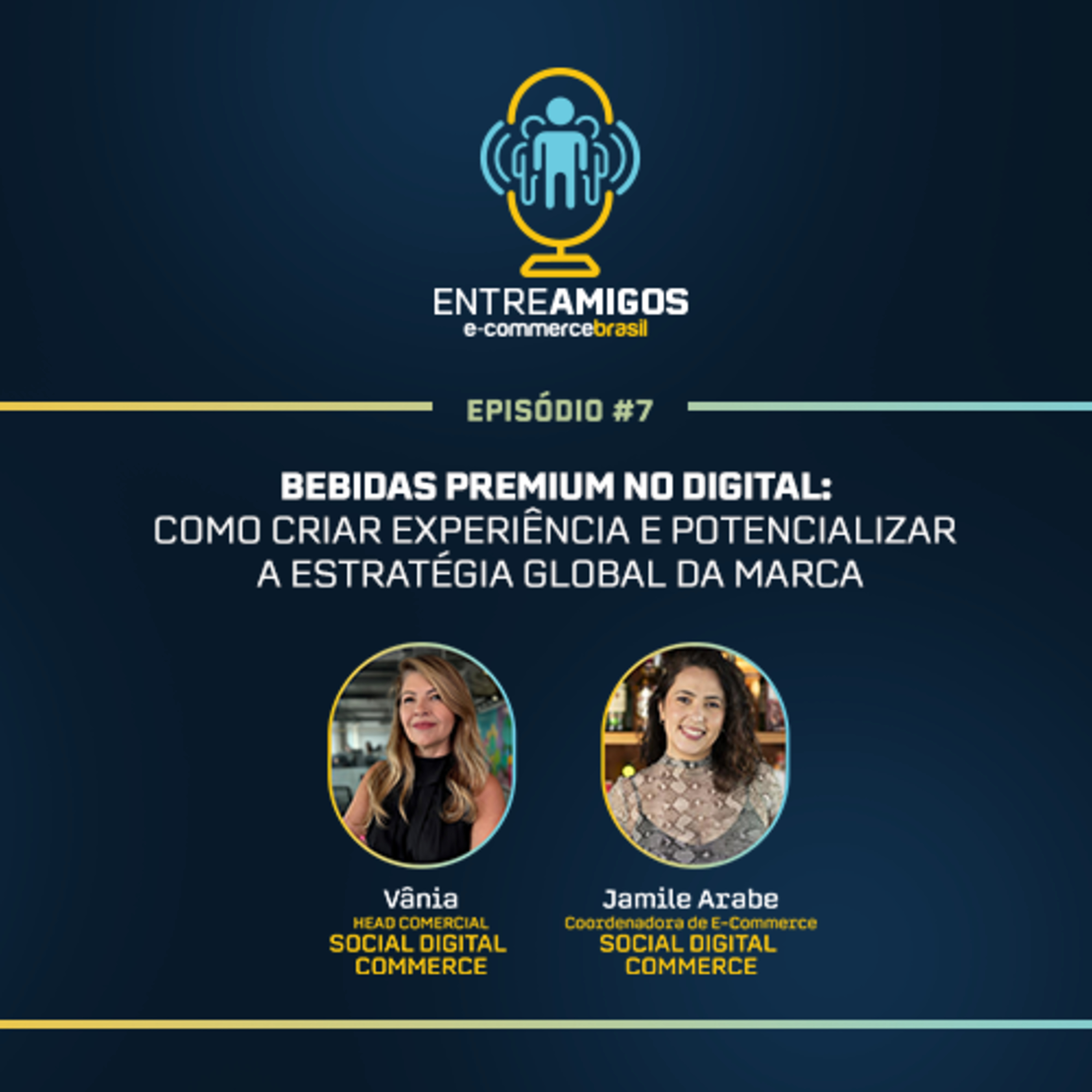 Entre Amigos 07: Bebidas premium no digital: Como criar experiência e potencializar a estratégia