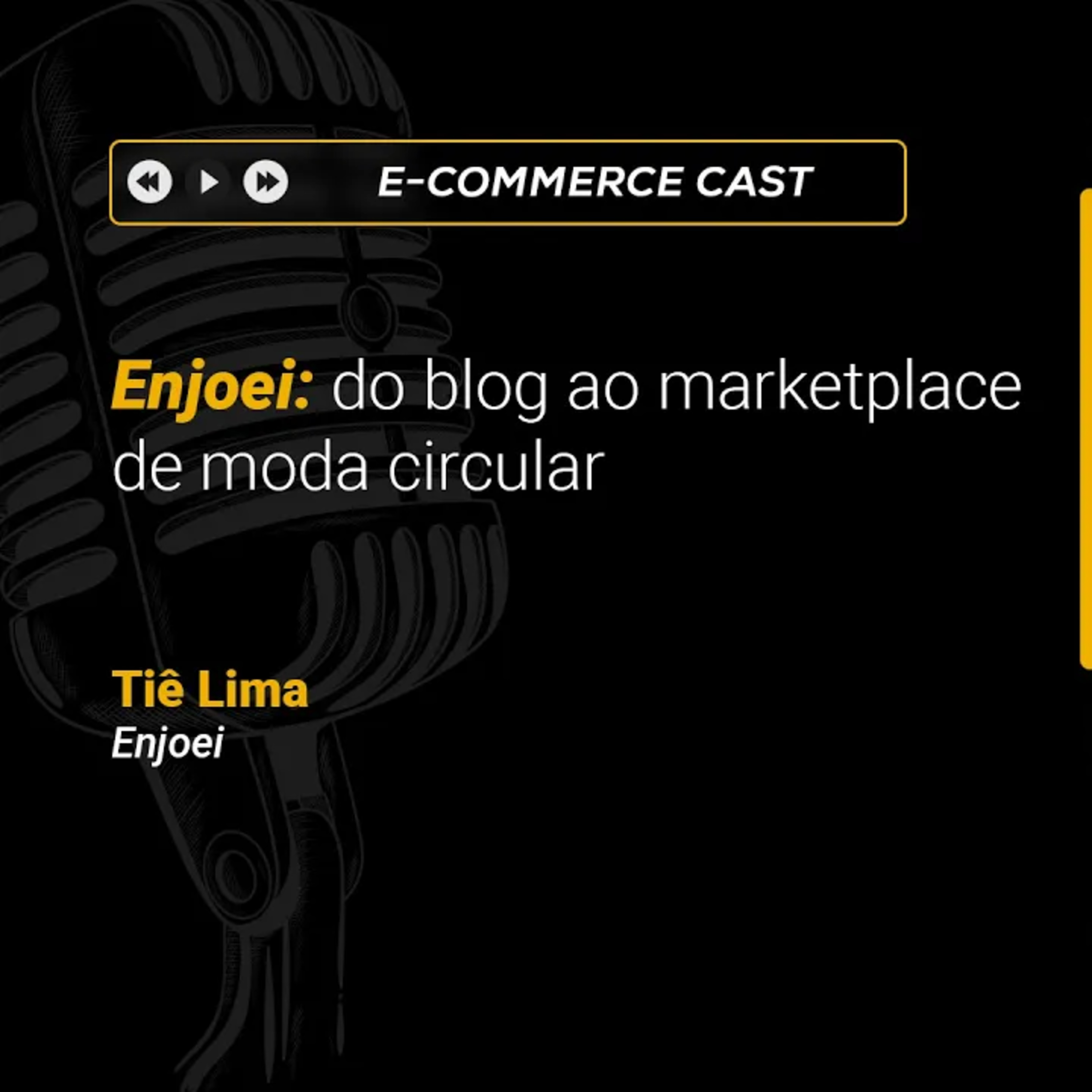 E-Commerce Cast 19 | Enjoei: do blog ao marketplace de moda circular | Tiê Lima (Enjoei)
