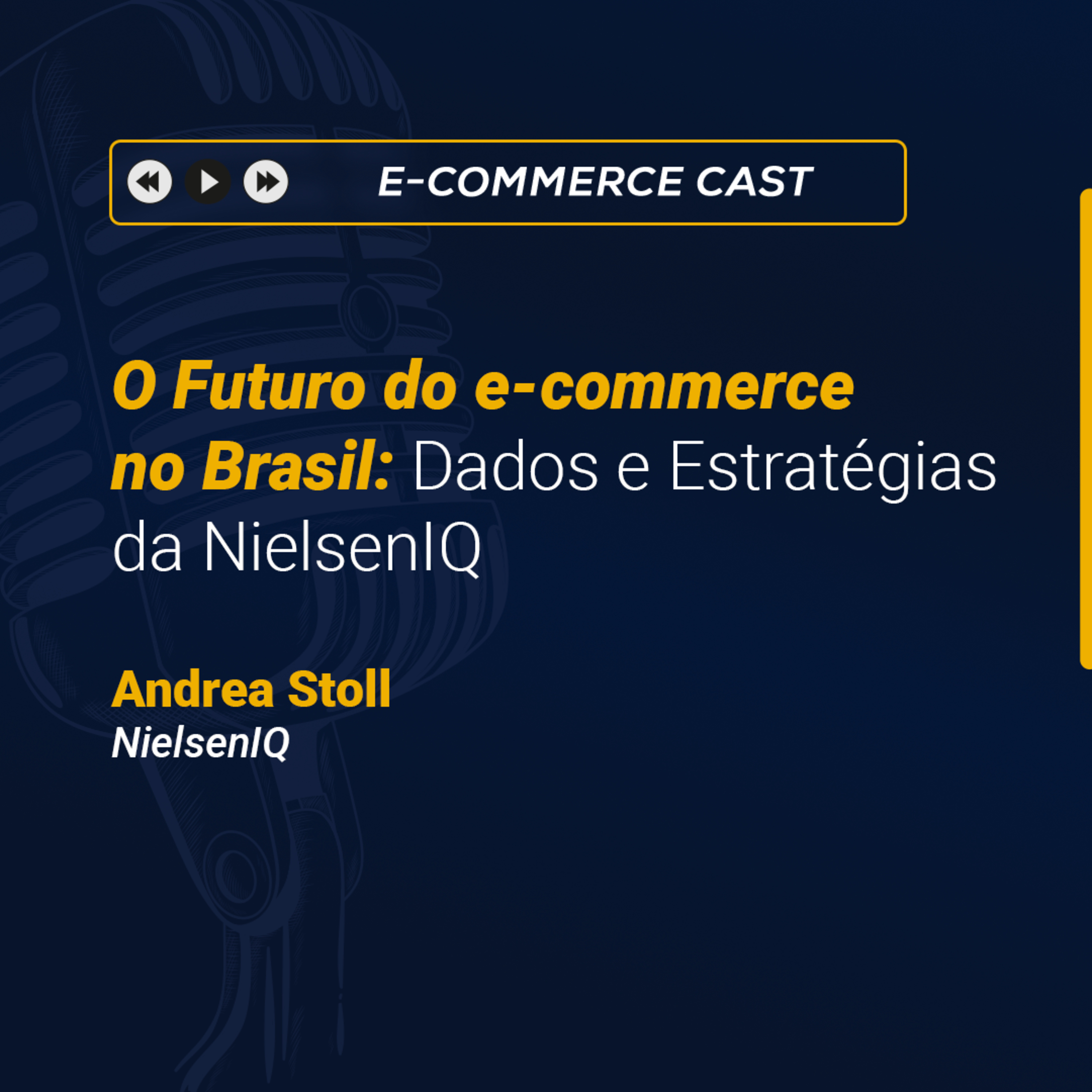 E-Commerce Cast 20 | O Futuro do e-commerce no Brasil: Dados e Estratégias da NielsenIQ