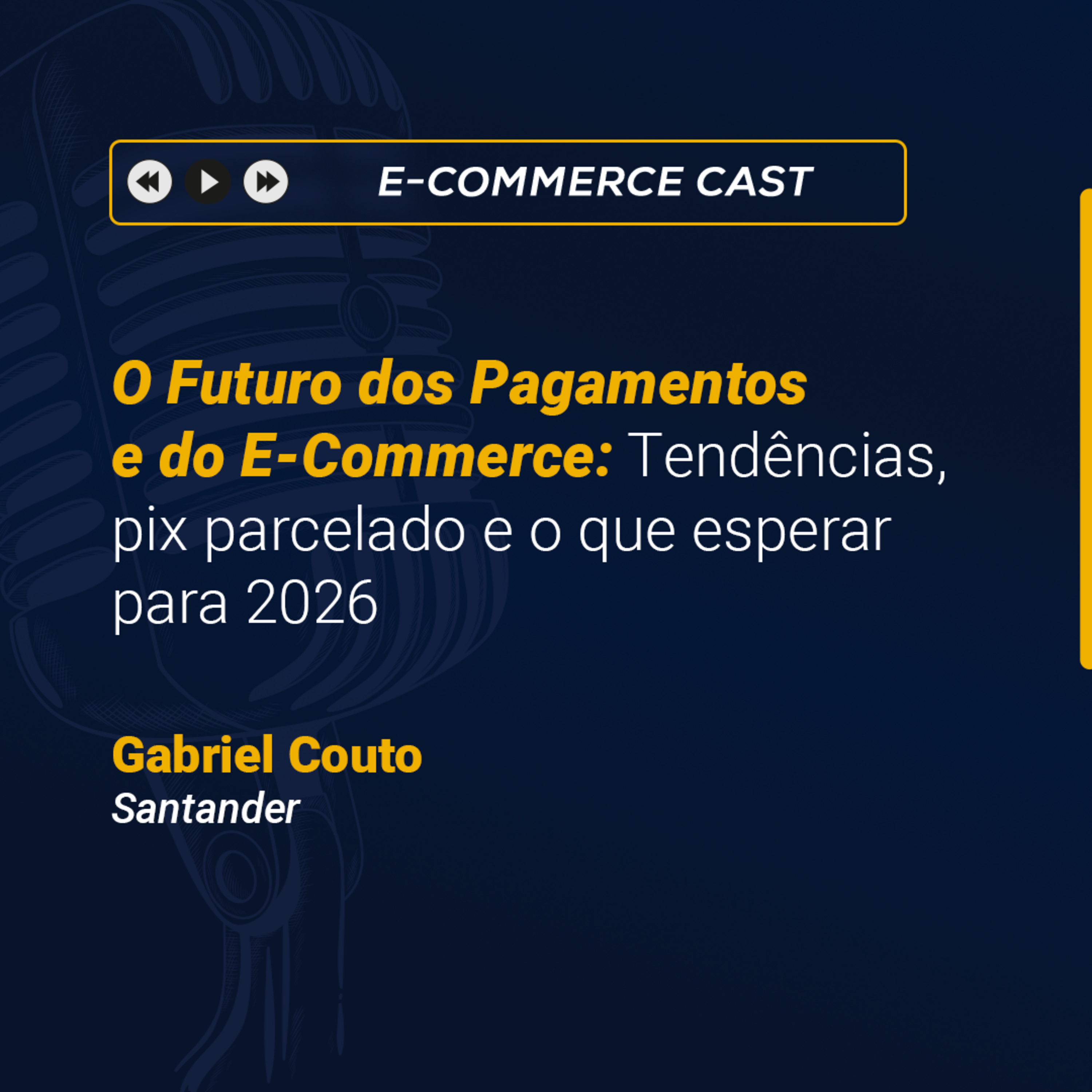 E-Commerce Cast 21 | O futuro dos pagamentos: Pix Parcelado e as tendências que vão marcar 2026