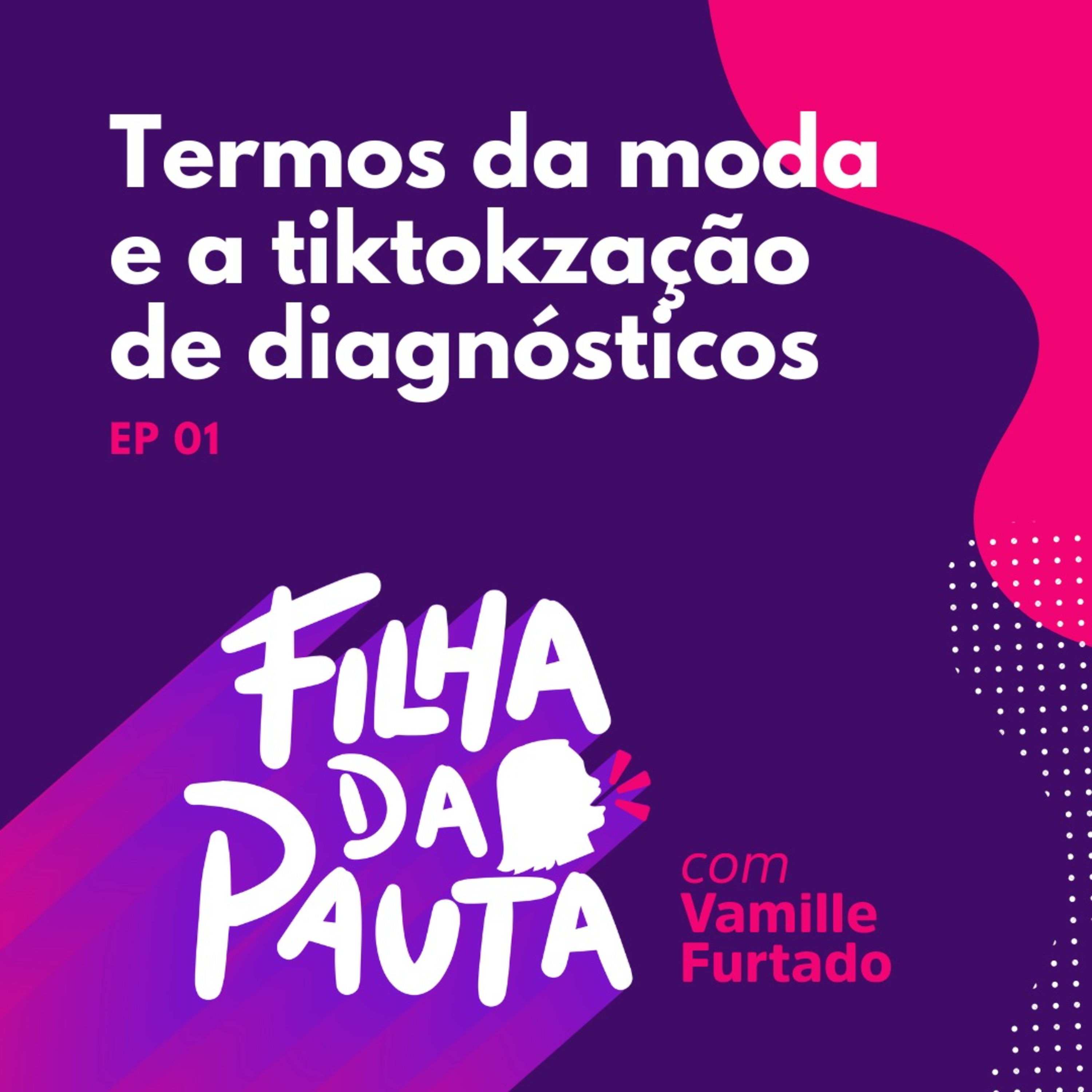 Episódio 01 - Termos da moda e a tiktokzação de diagnósticos episode artwork