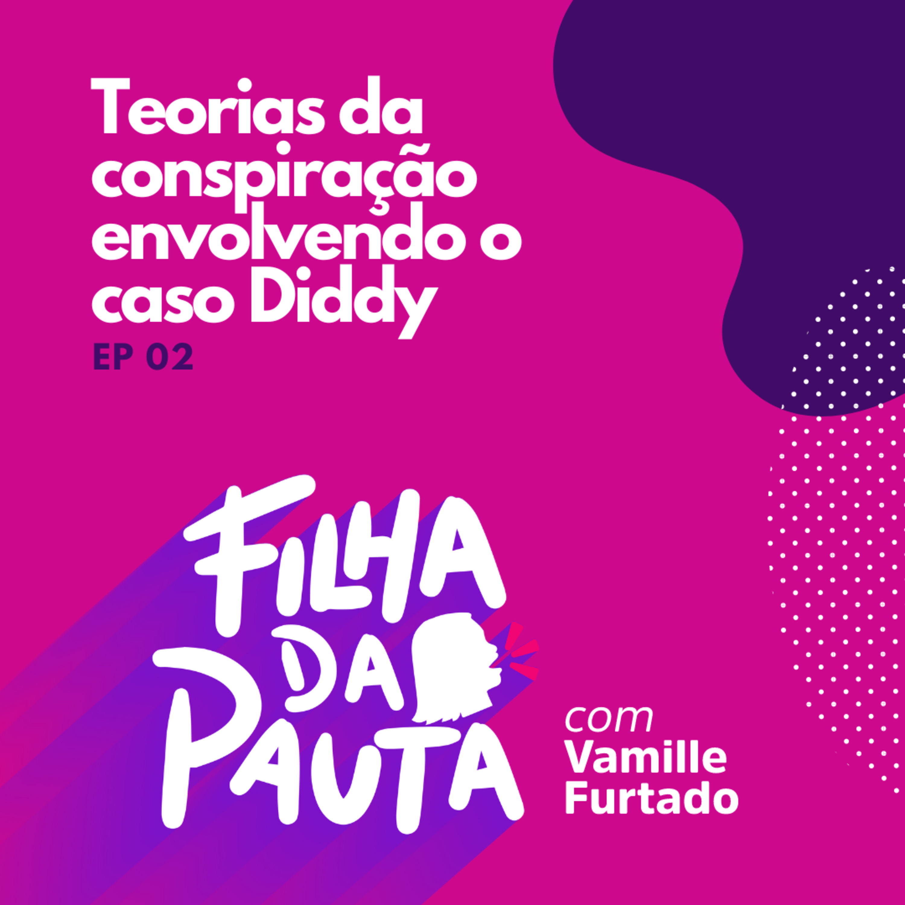 Episódio 02 - Teorias da conspiração envolvendo o caso Diddy episode artwork