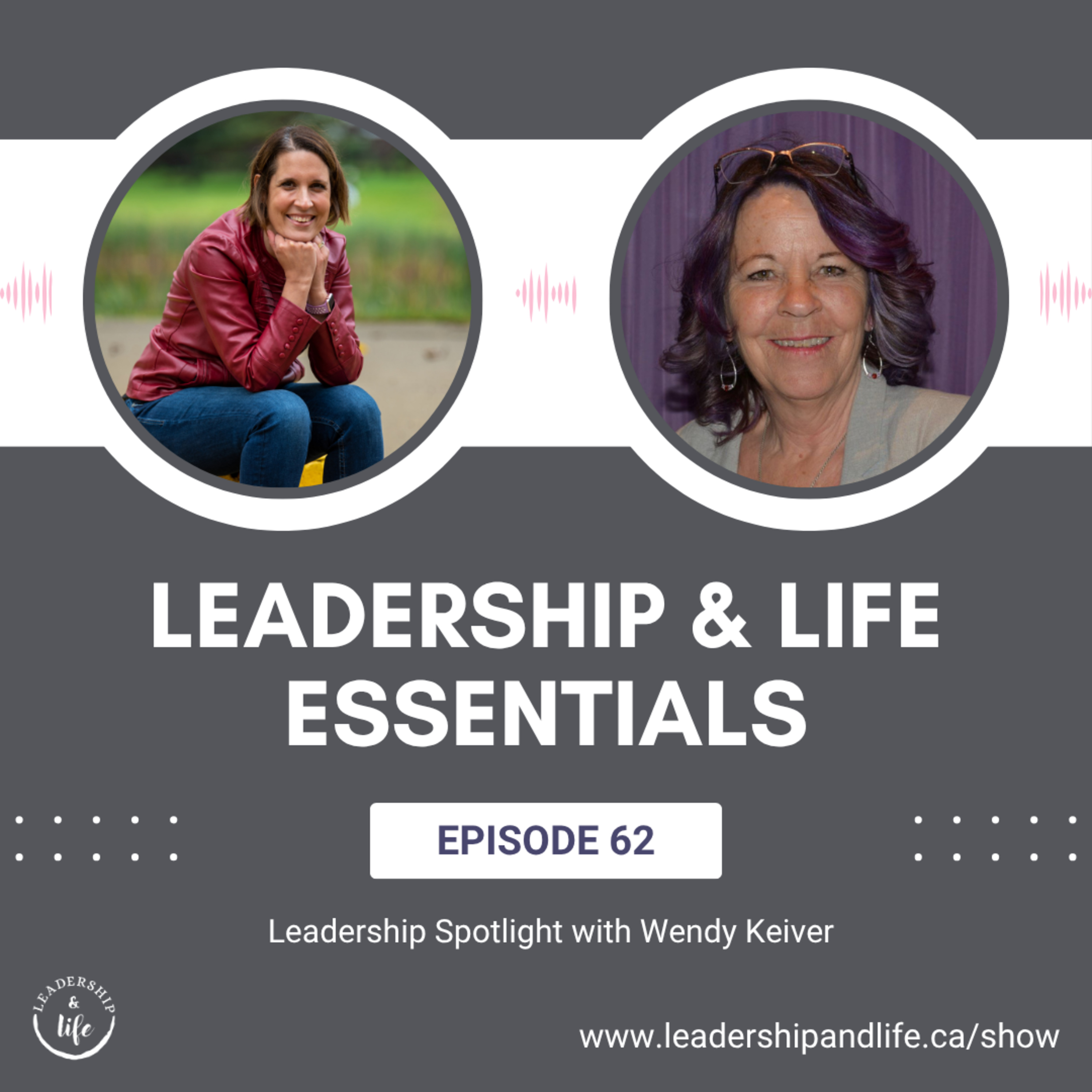 Leadership and Life Essentials: Leadership Spotlight with Wendy Keiver episode artwork
