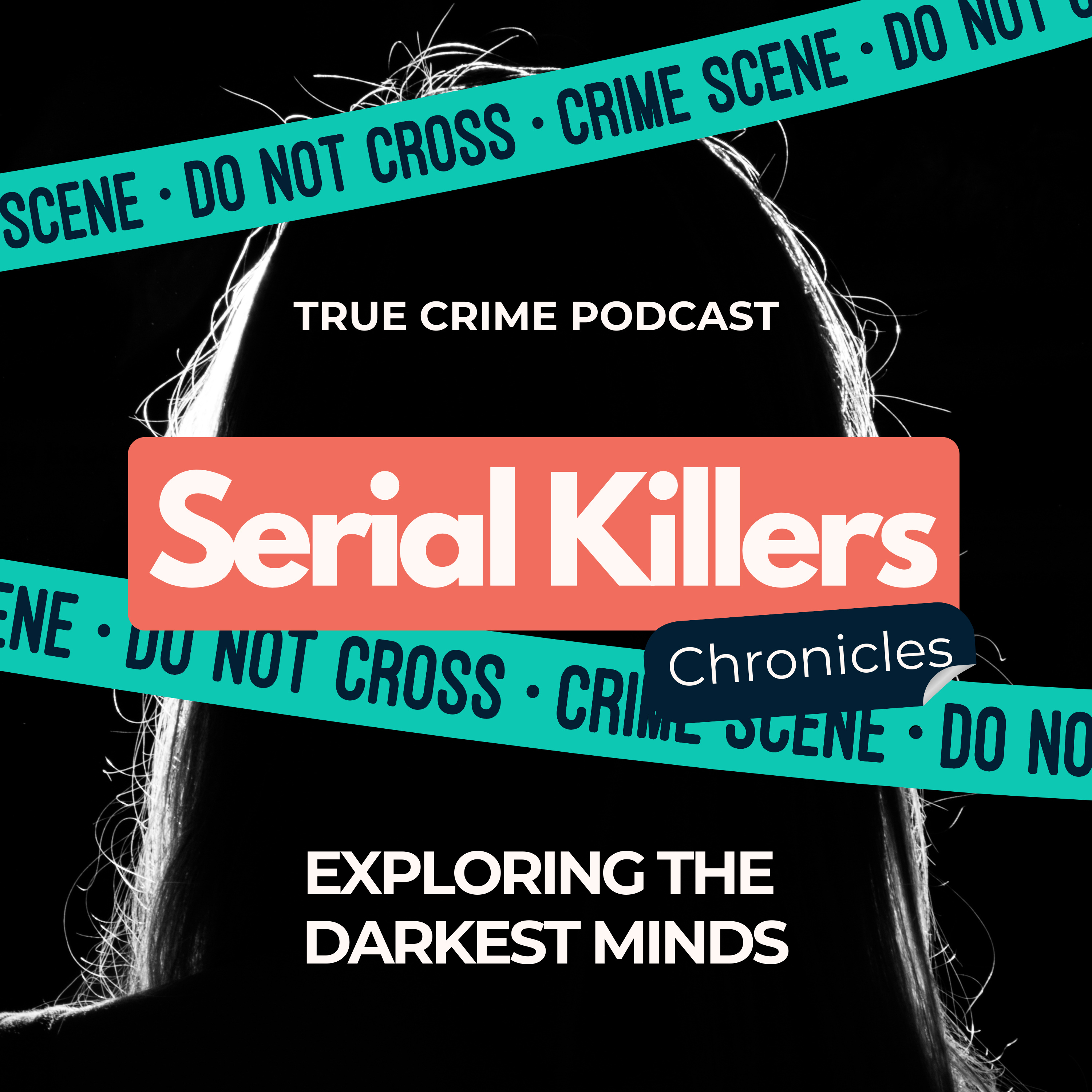 Serial Killer Chronicles - Exploring the Darkest Minds | True Crime Podcast
