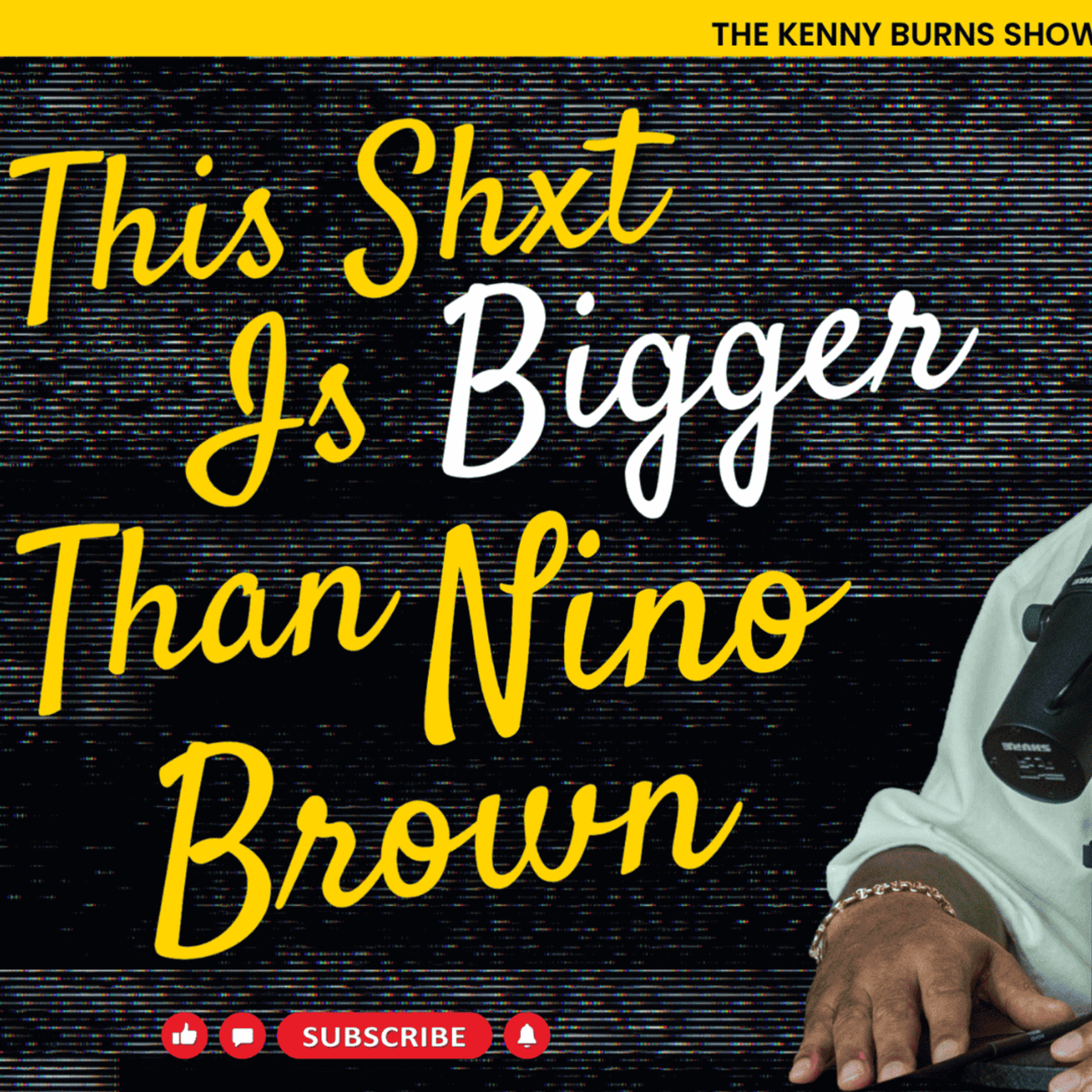 THE KENNY BURNS SHOW Ep.147: THIS $HiT iS BiGGER THAN NINO BROWN episode artwork