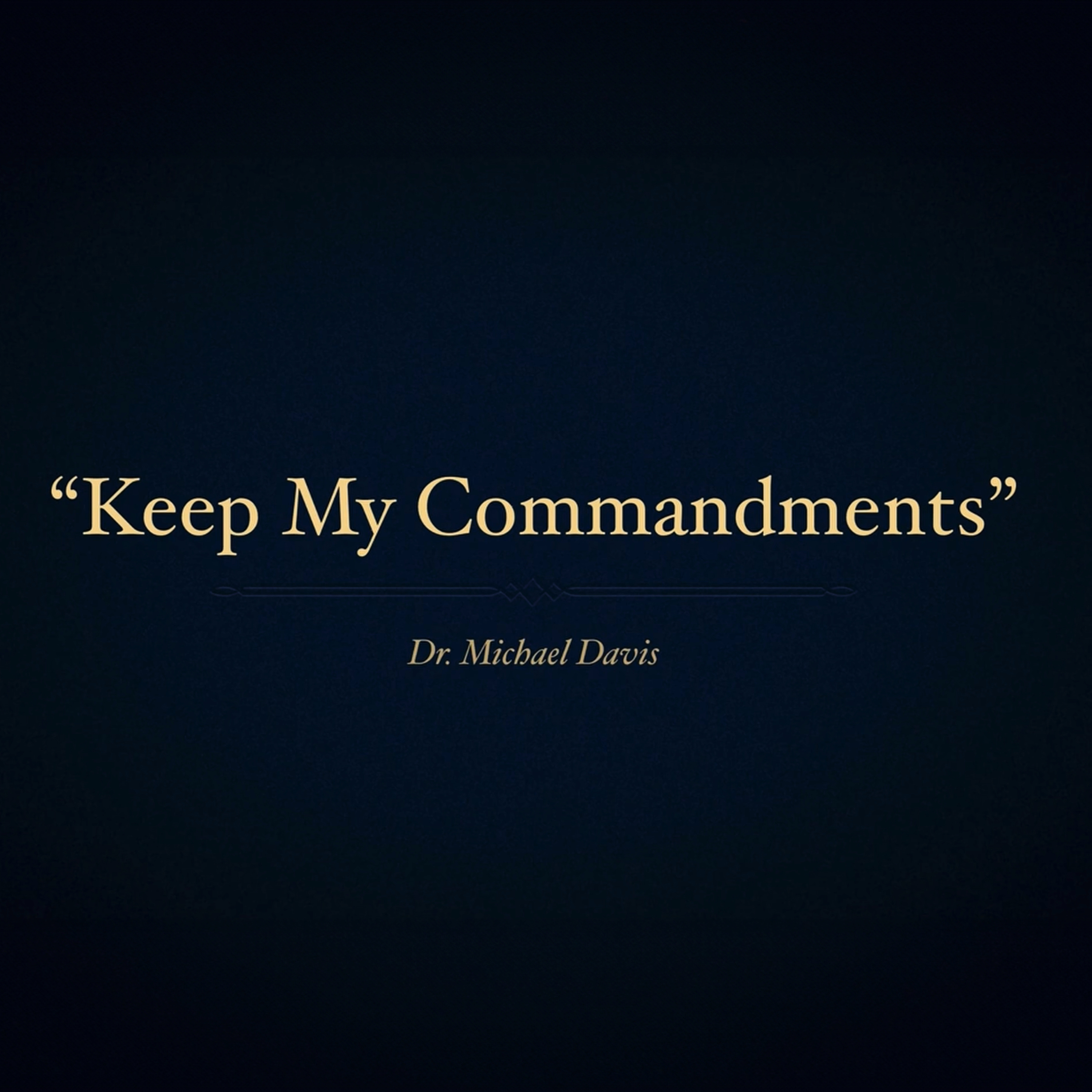 Rebuilding the Foundations of Faith, Keep My Commandments Part 1 episode artwork