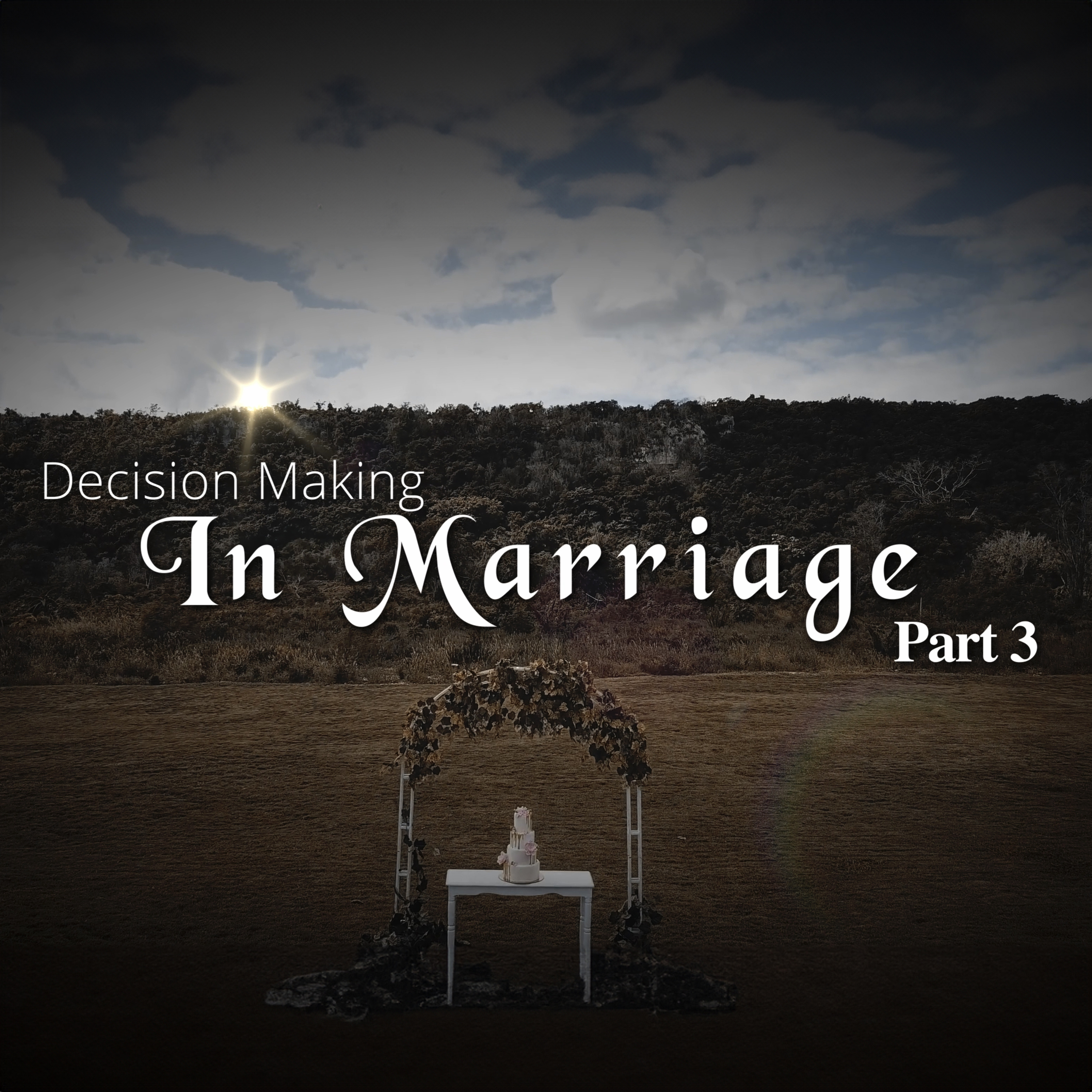 Creating an Atmosphere of Love; Decision Making in Marriage Part 3 episode artwork